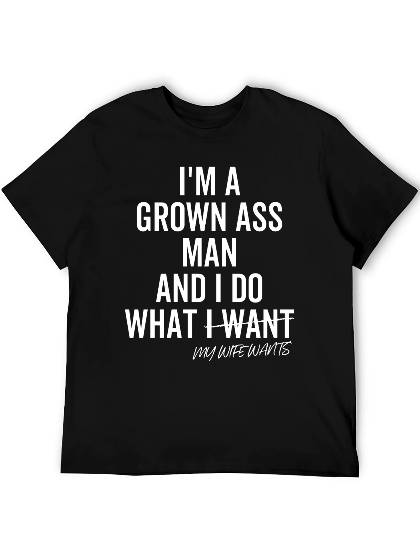 Im A Grown Ass Man T-Shirt