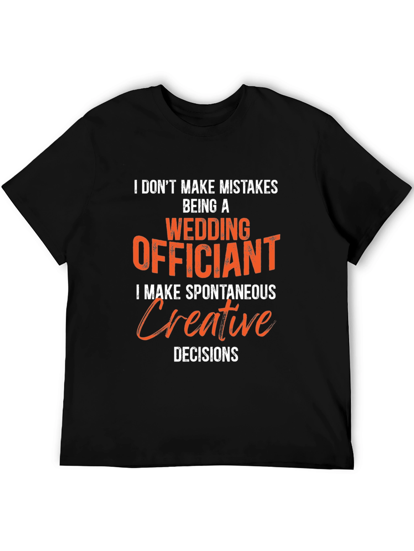 Wedding Officiant T-Shirt - Spontaneous Creative Decisions Tee