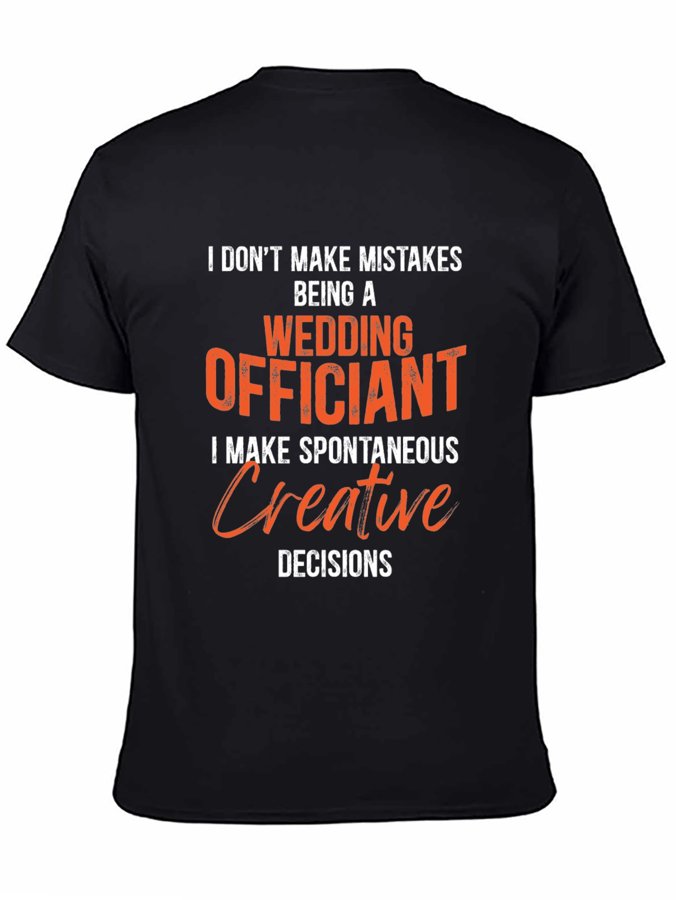 Wedding Officiant T-Shirt - Spontaneous Creative Decisions Tee