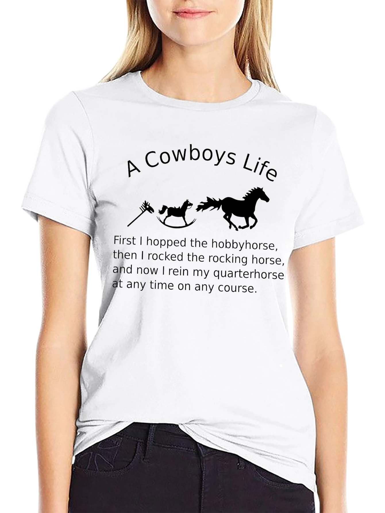 Cowboys Life T-Shirt - Hobbyhorse to Quarterhorse