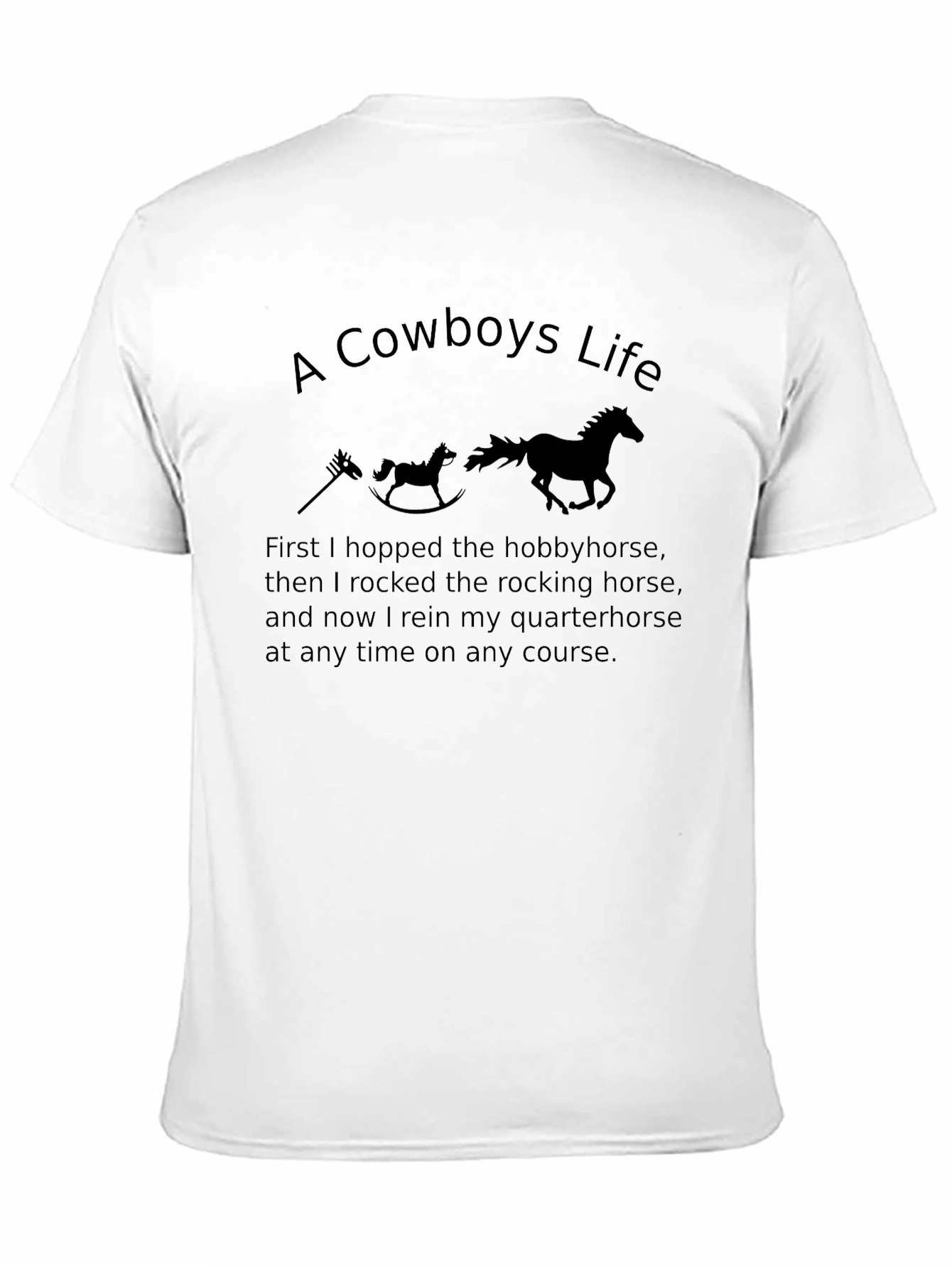 Cowboys Life T-Shirt - Hobbyhorse to Quarterhorse