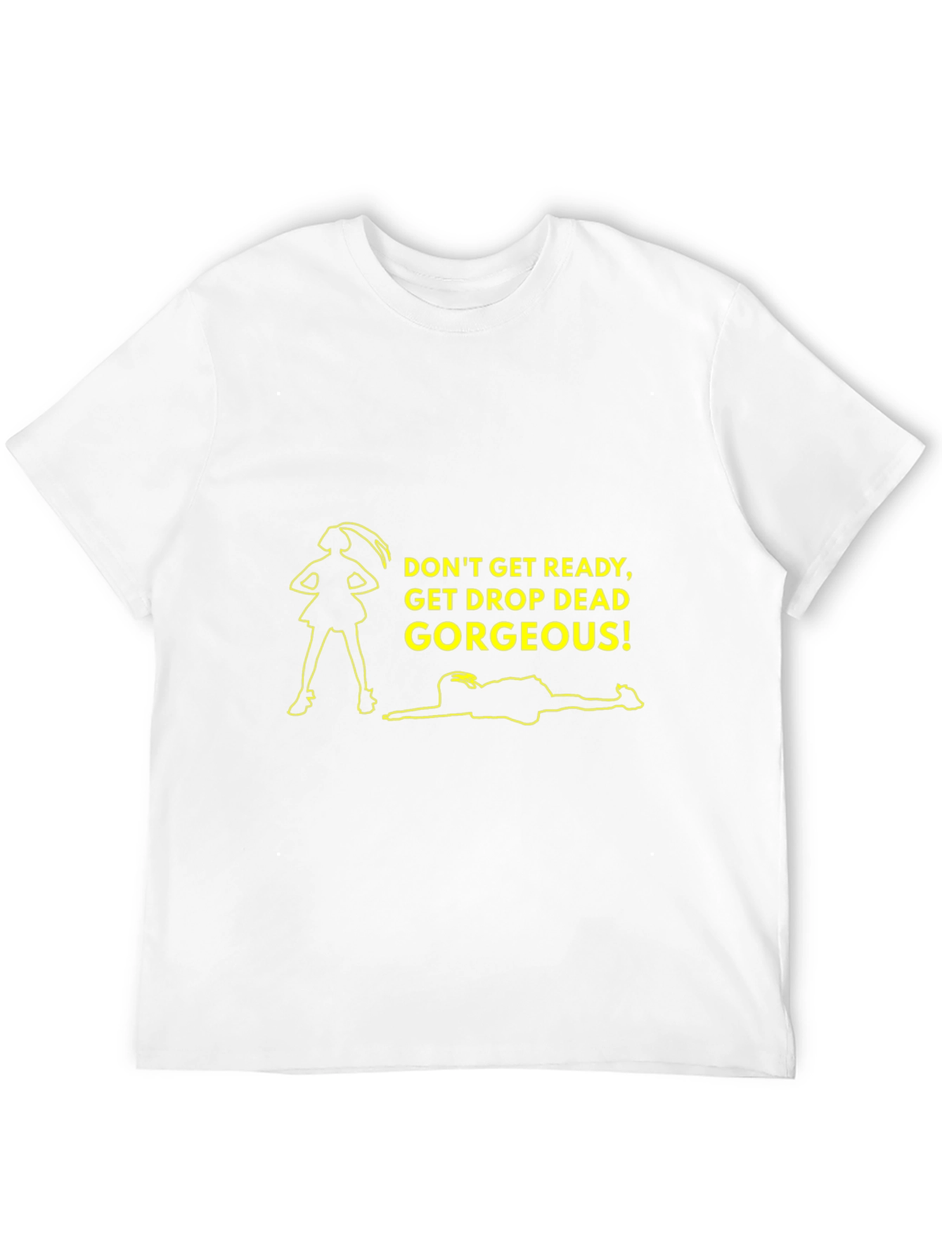 Drop Dead Gorgeous T-Shirt