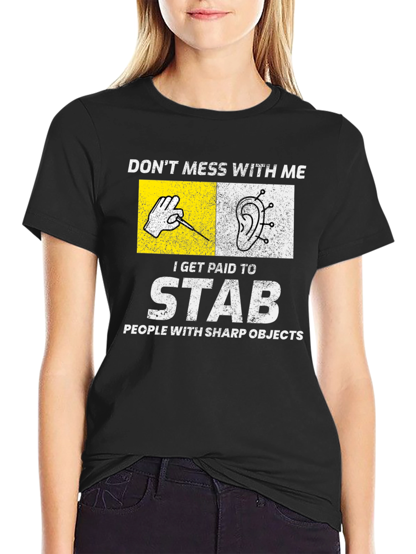 Acupuncturist T-Shirt: Dont Mess With Me I Stab