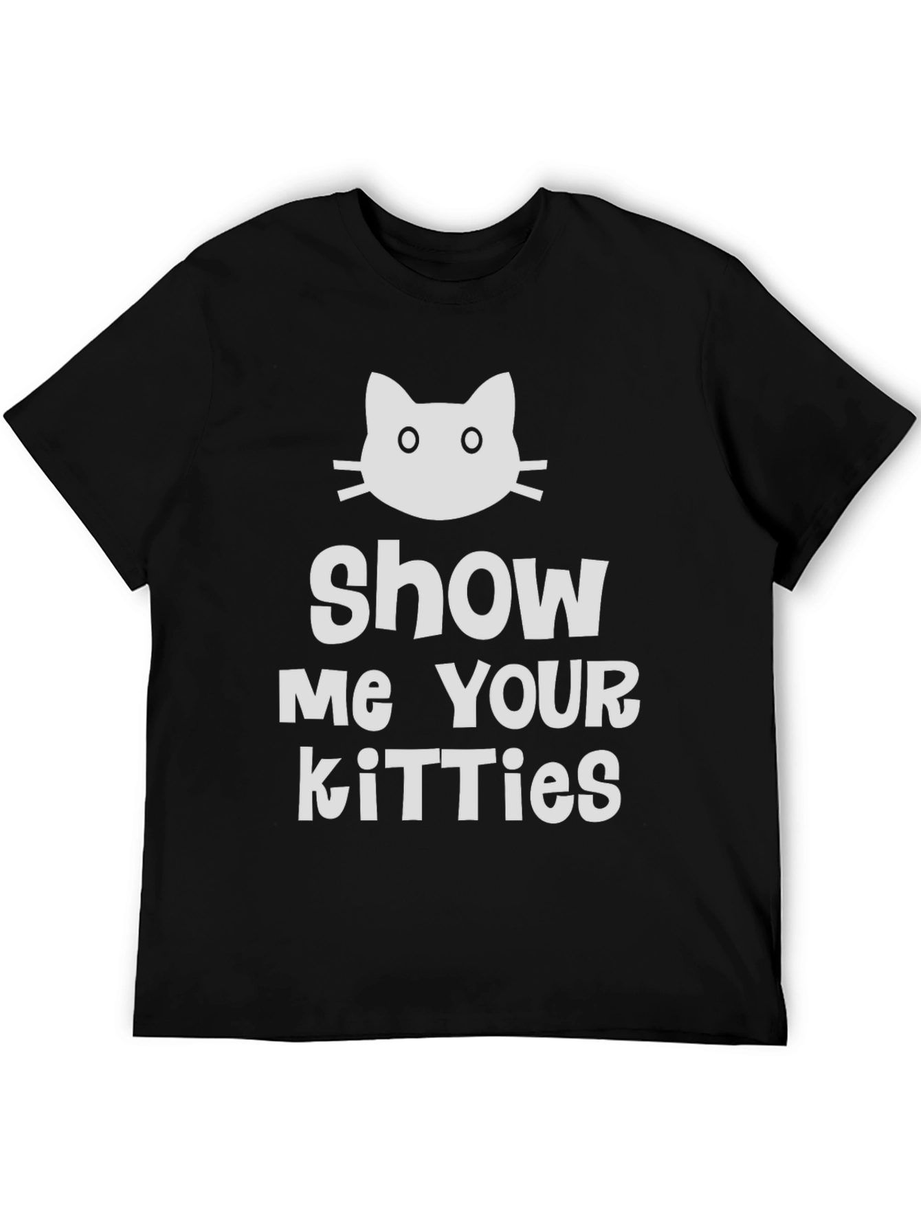Show Me Your Kitties T-Shirt - Novelty Cat Tee