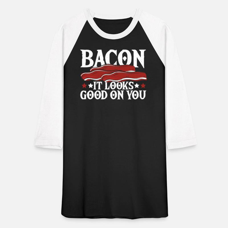 Bacon It Looks Good On You Ham Breakfast Bacon