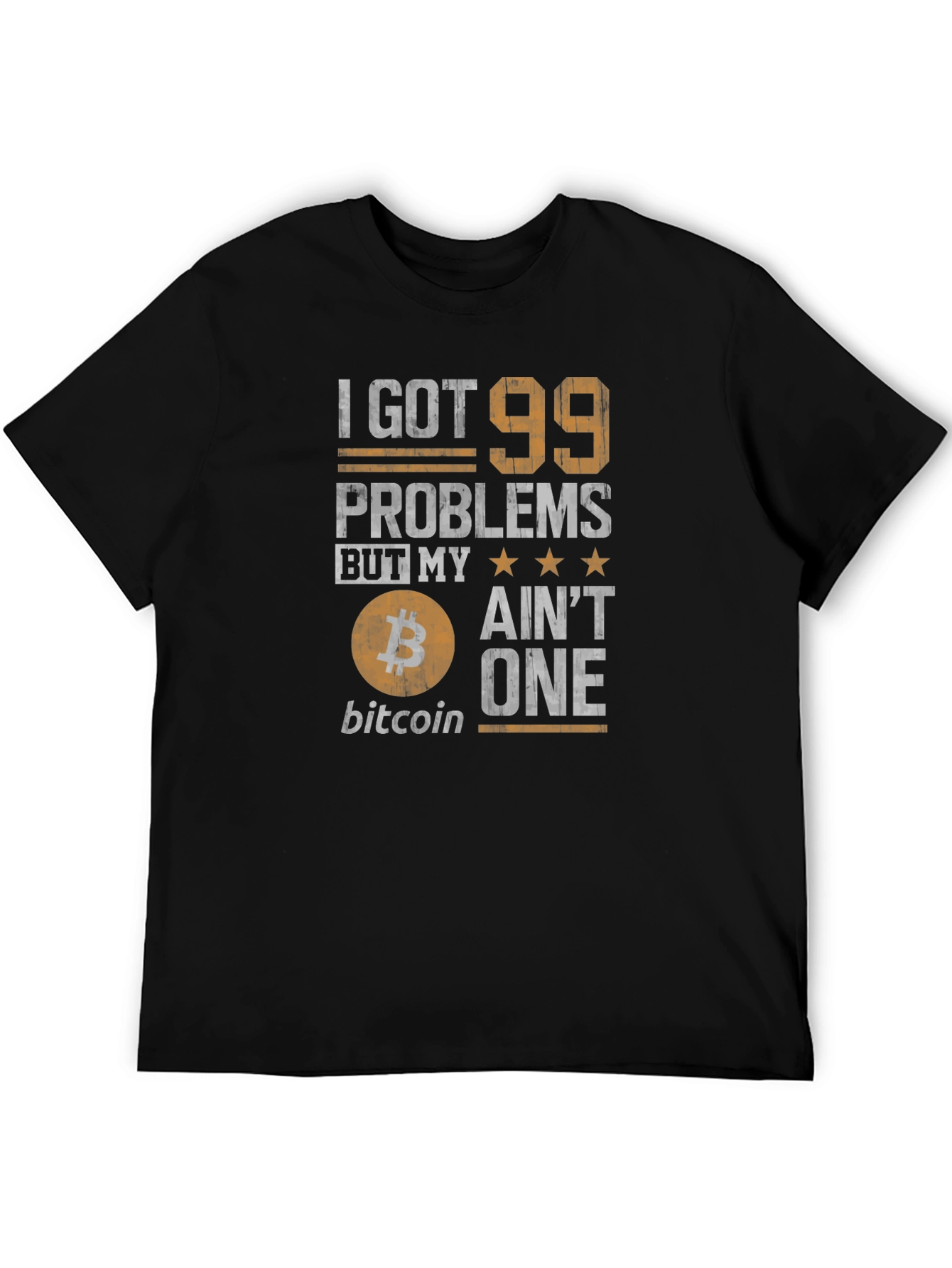 Bitcoin T-Shirt - I Got 99 Problems