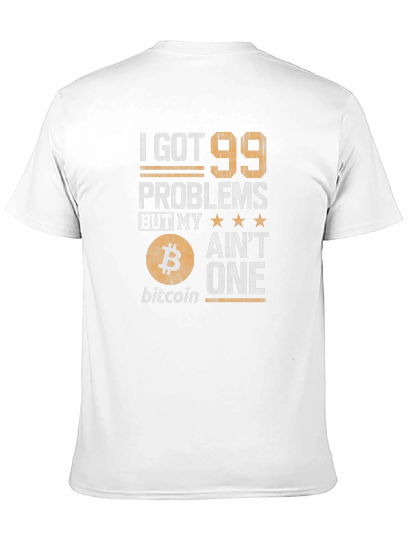 Bitcoin T-Shirt - I Got 99 Problems