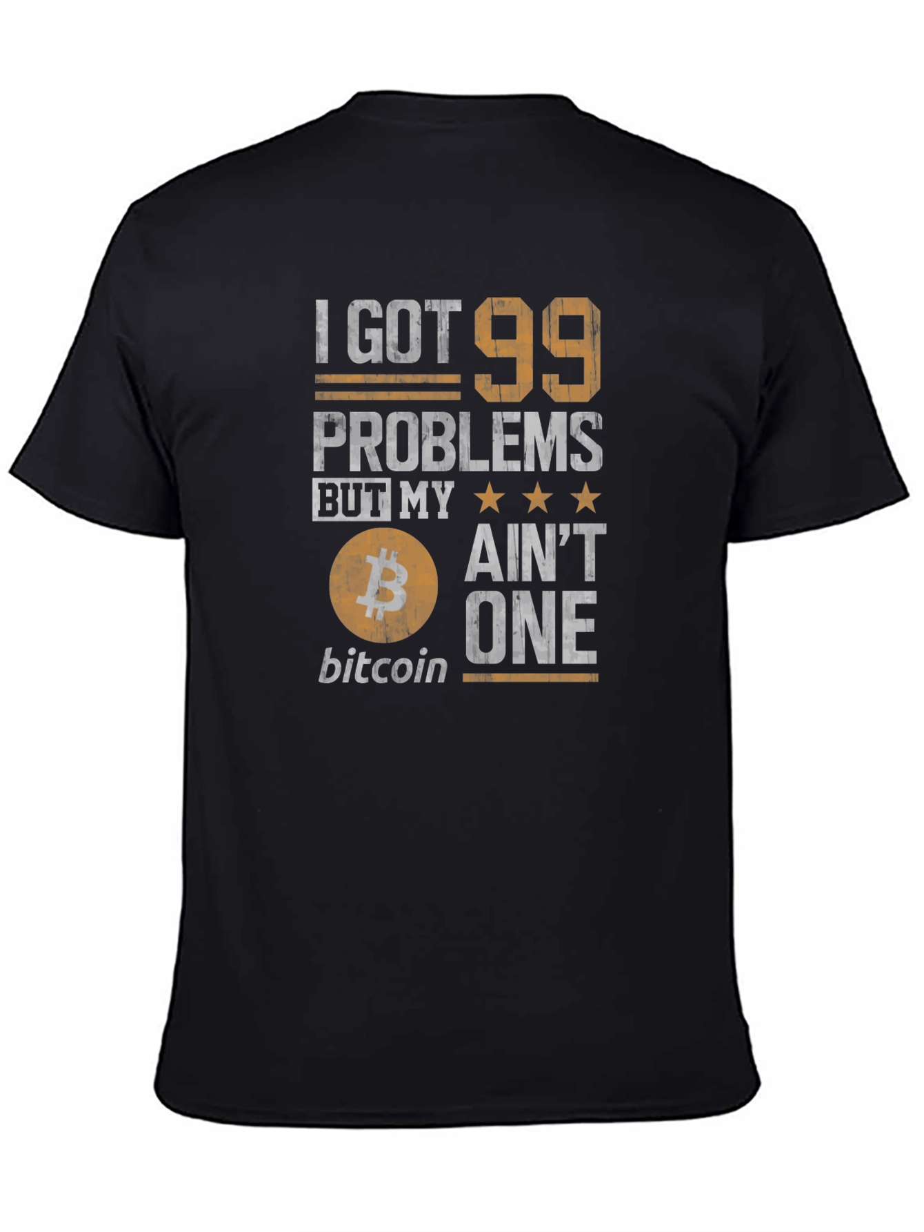 Bitcoin T-Shirt - I Got 99 Problems