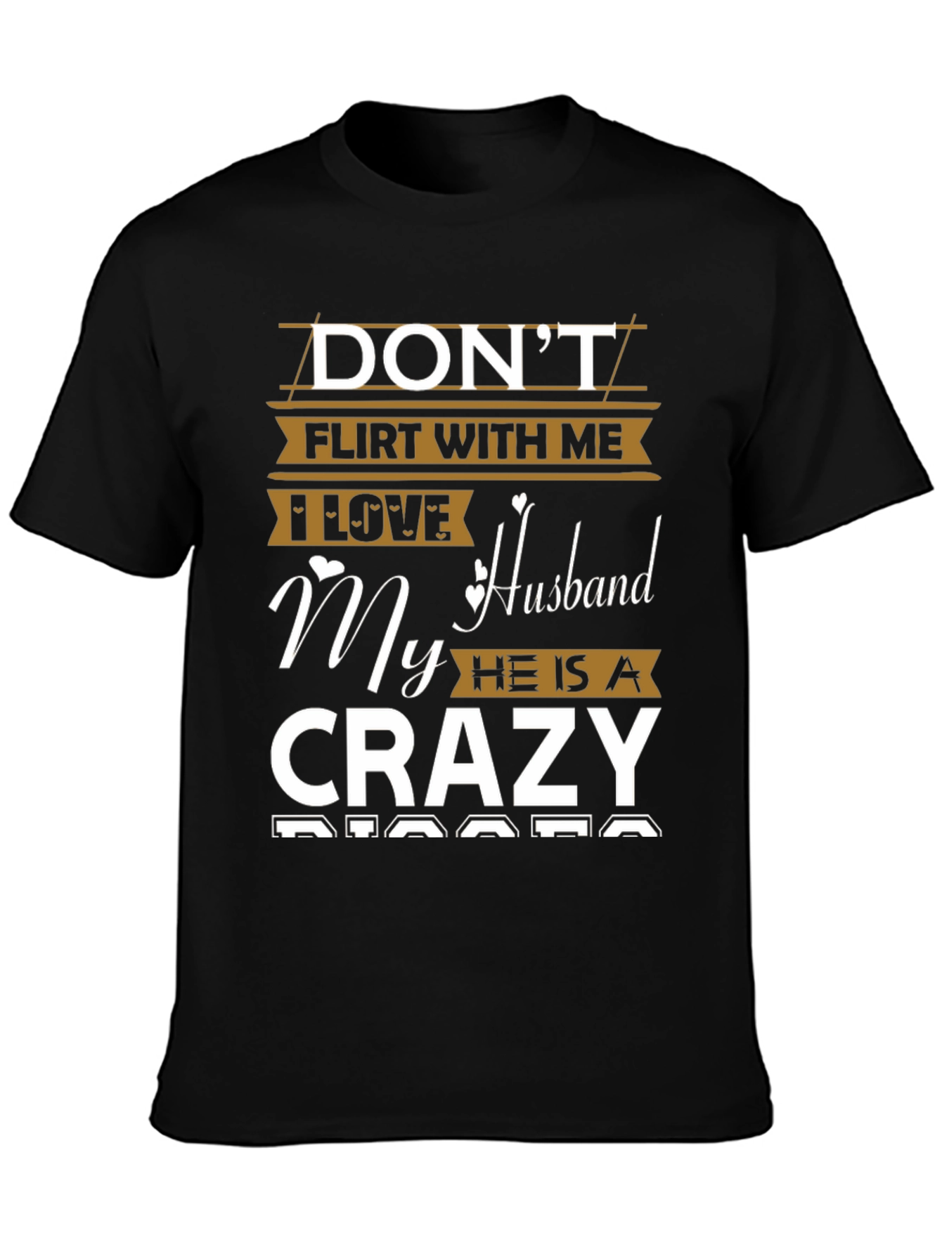 Dont Flirt Crazy Husband T-Shirt