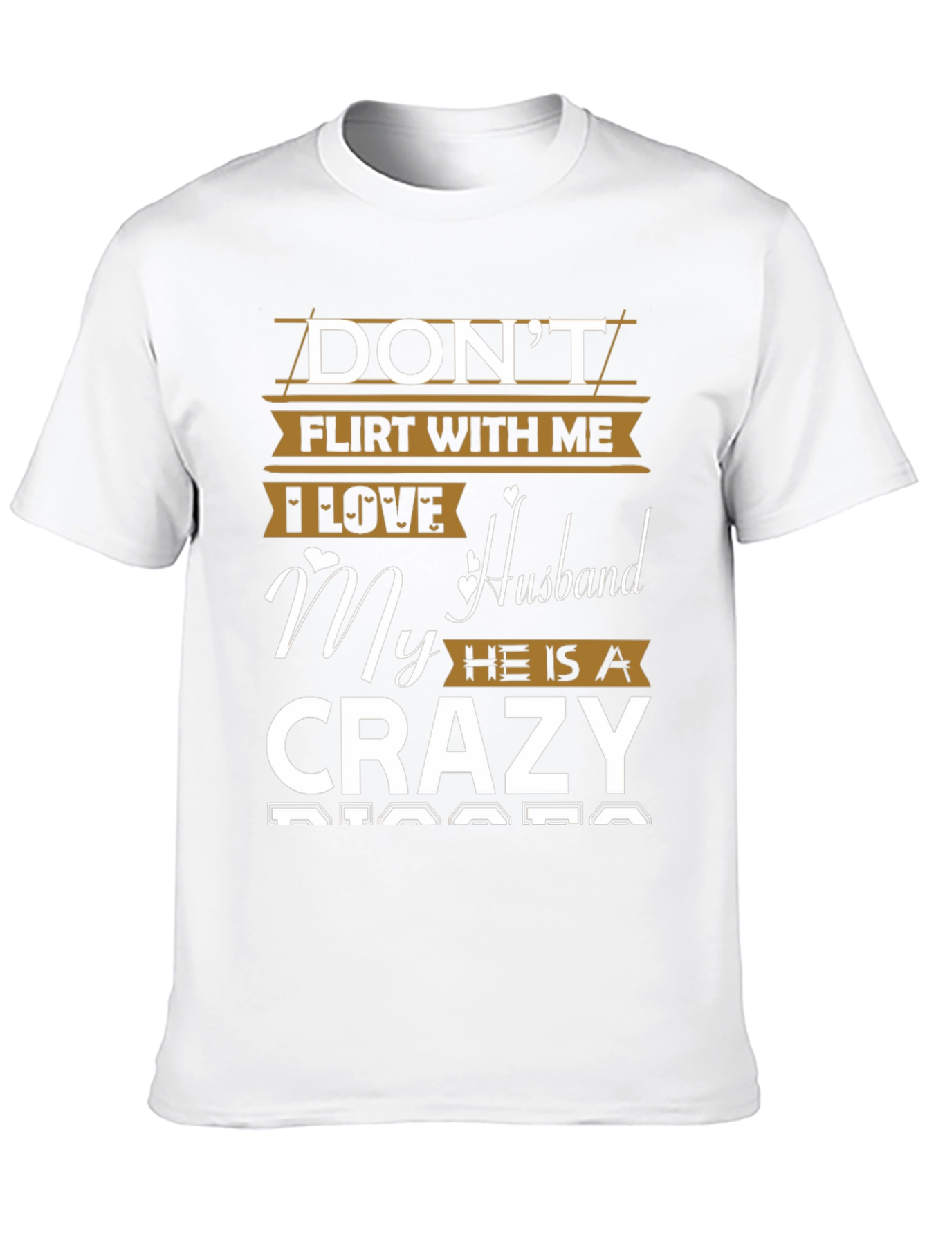 Dont Flirt Crazy Husband T-Shirt