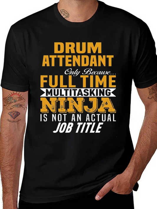 Drum Attendant Full Time Multitasking Ninja T-Shirt