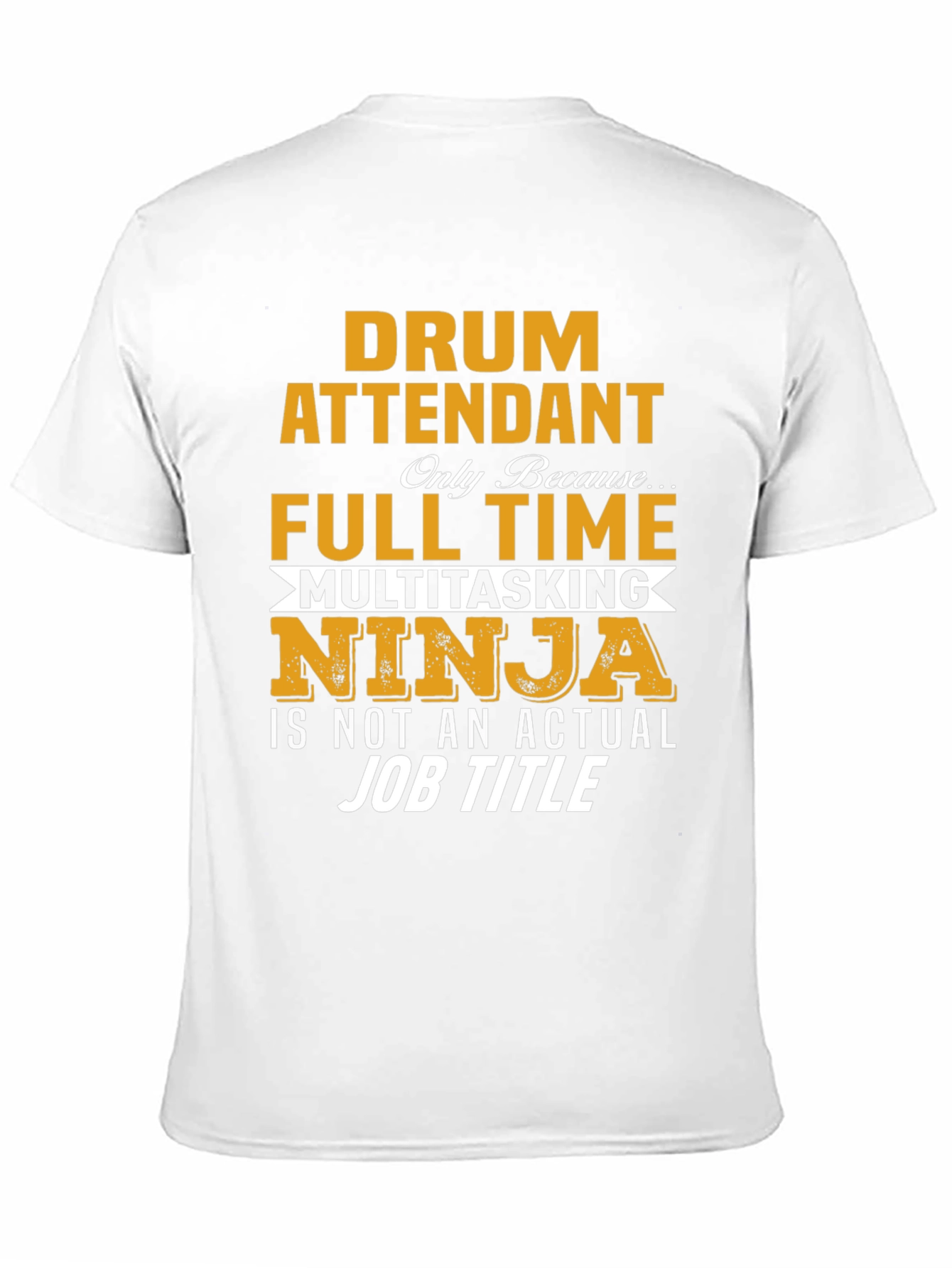 Drum Attendant Full Time Multitasking Ninja T-Shirt