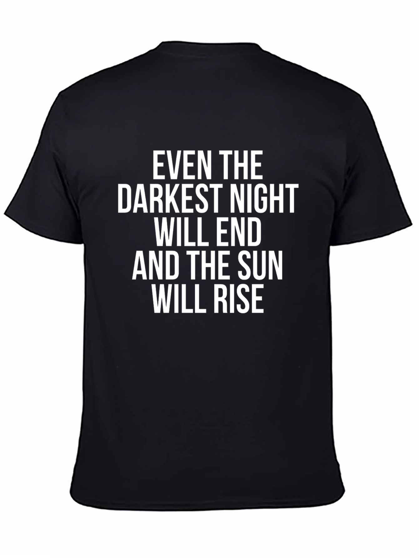 Inspirational Quote T-Shirt - Darkest Night Sun Will Rise