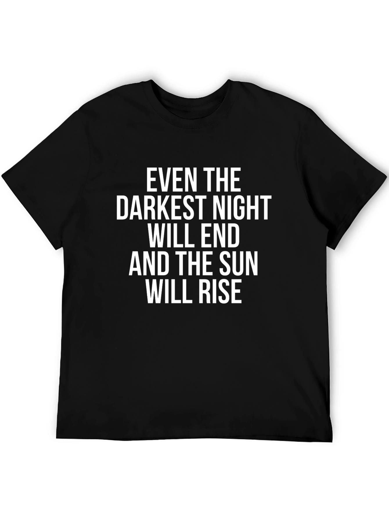 Inspirational Quote T-Shirt - Darkest Night Sun Will Rise