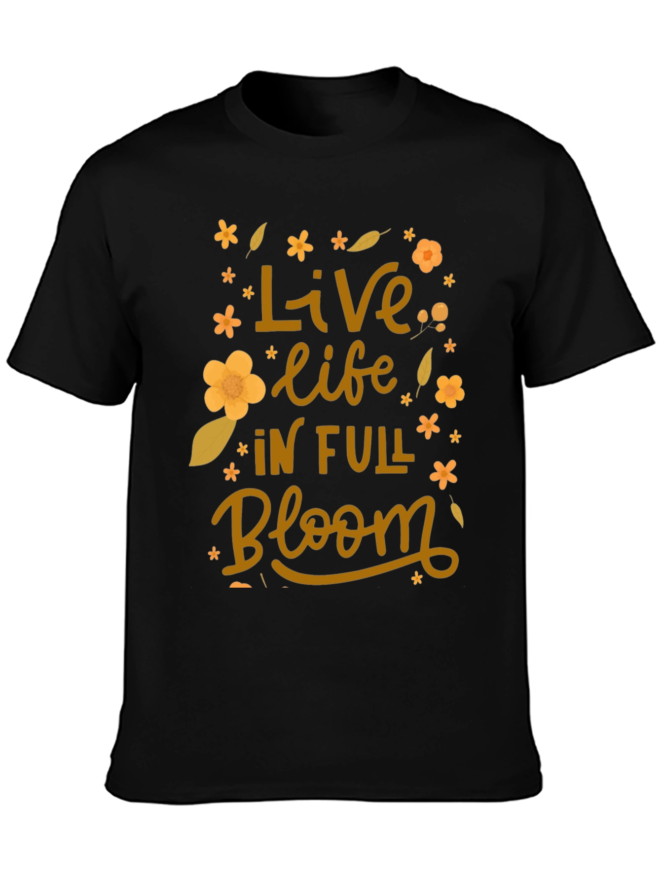 Live Life in Full Bloom T-Shirt