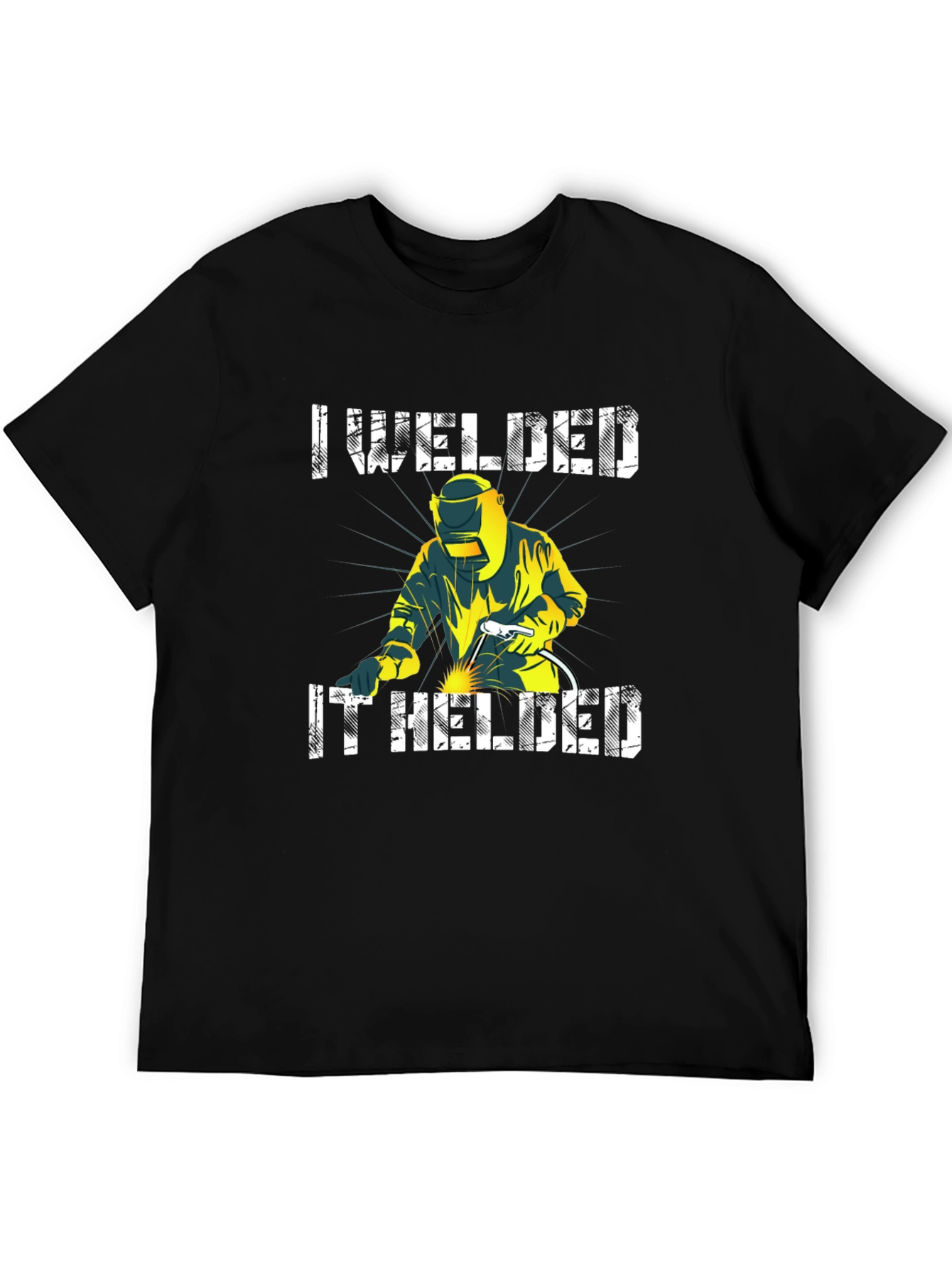 I Welded It! Mens Graphic Tee