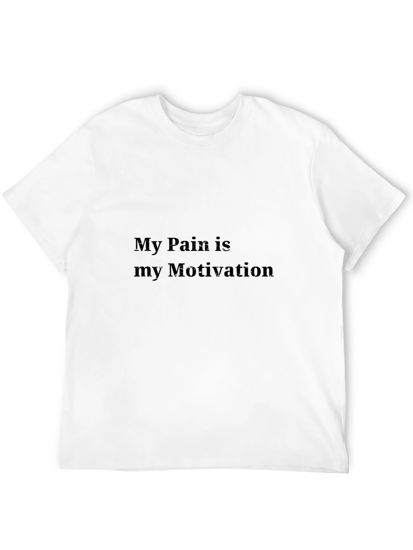 Motivational T-Shirt: My Pain Is My Motivation