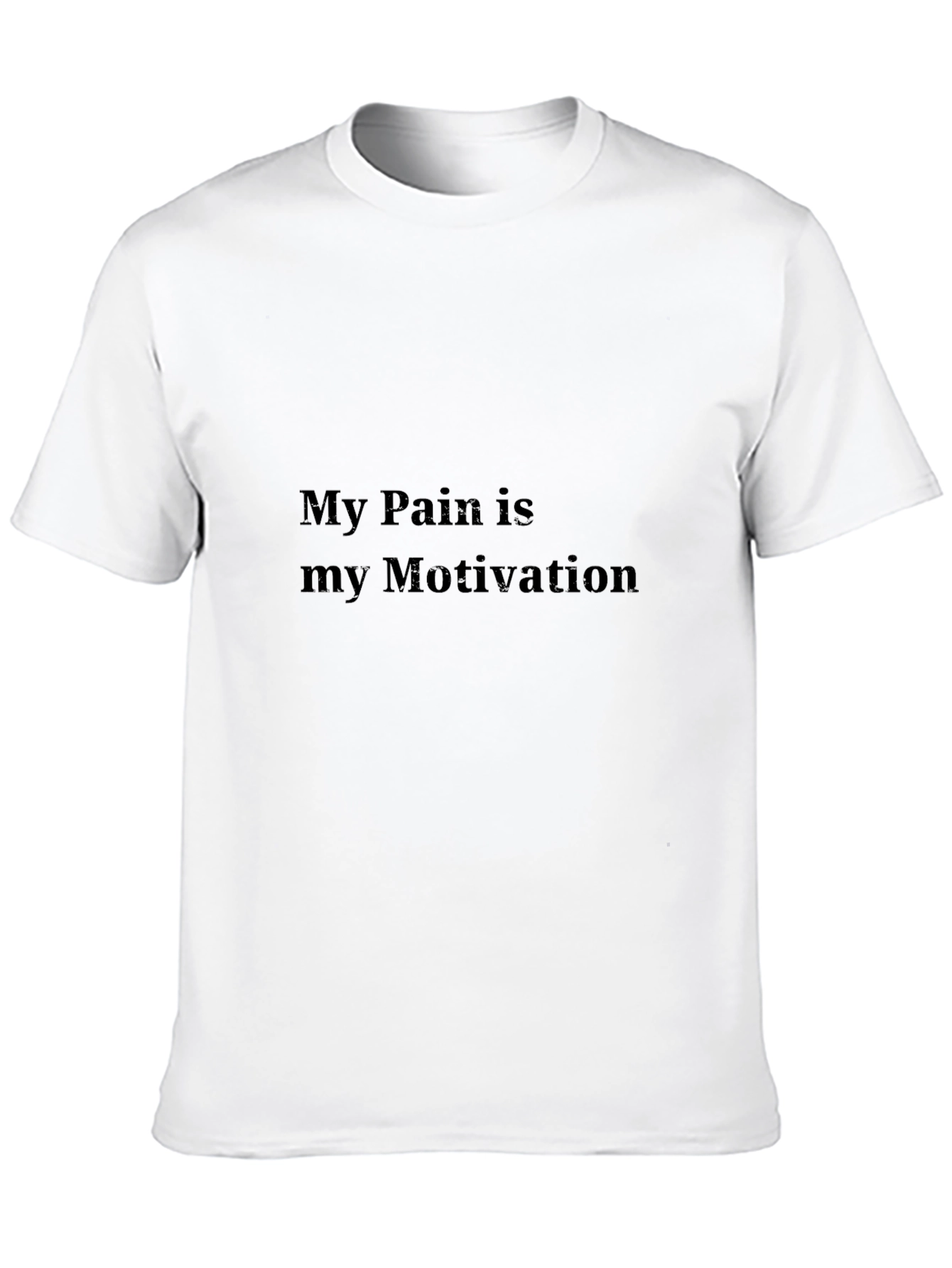Motivational T-Shirt: My Pain Is My Motivation