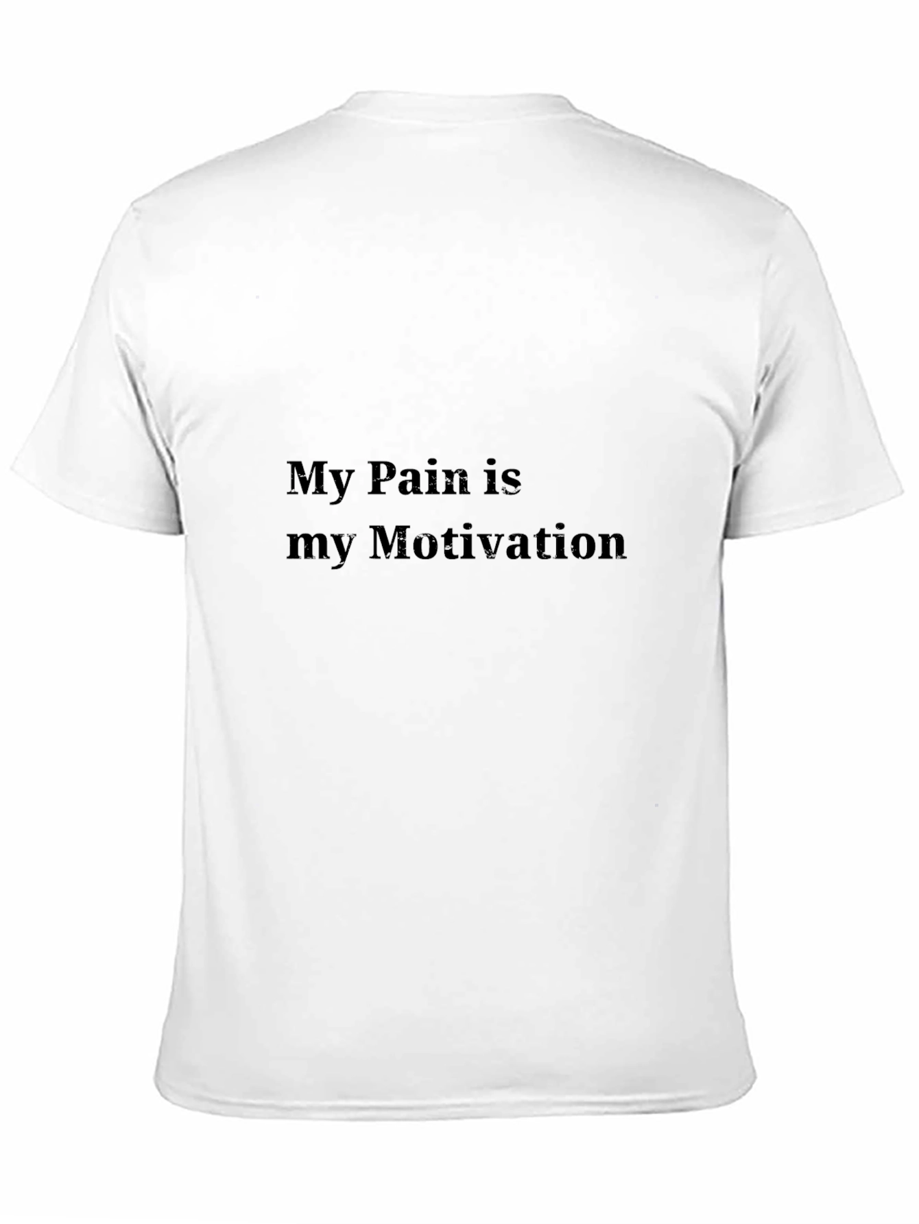 Motivational T-Shirt: My Pain Is My Motivation