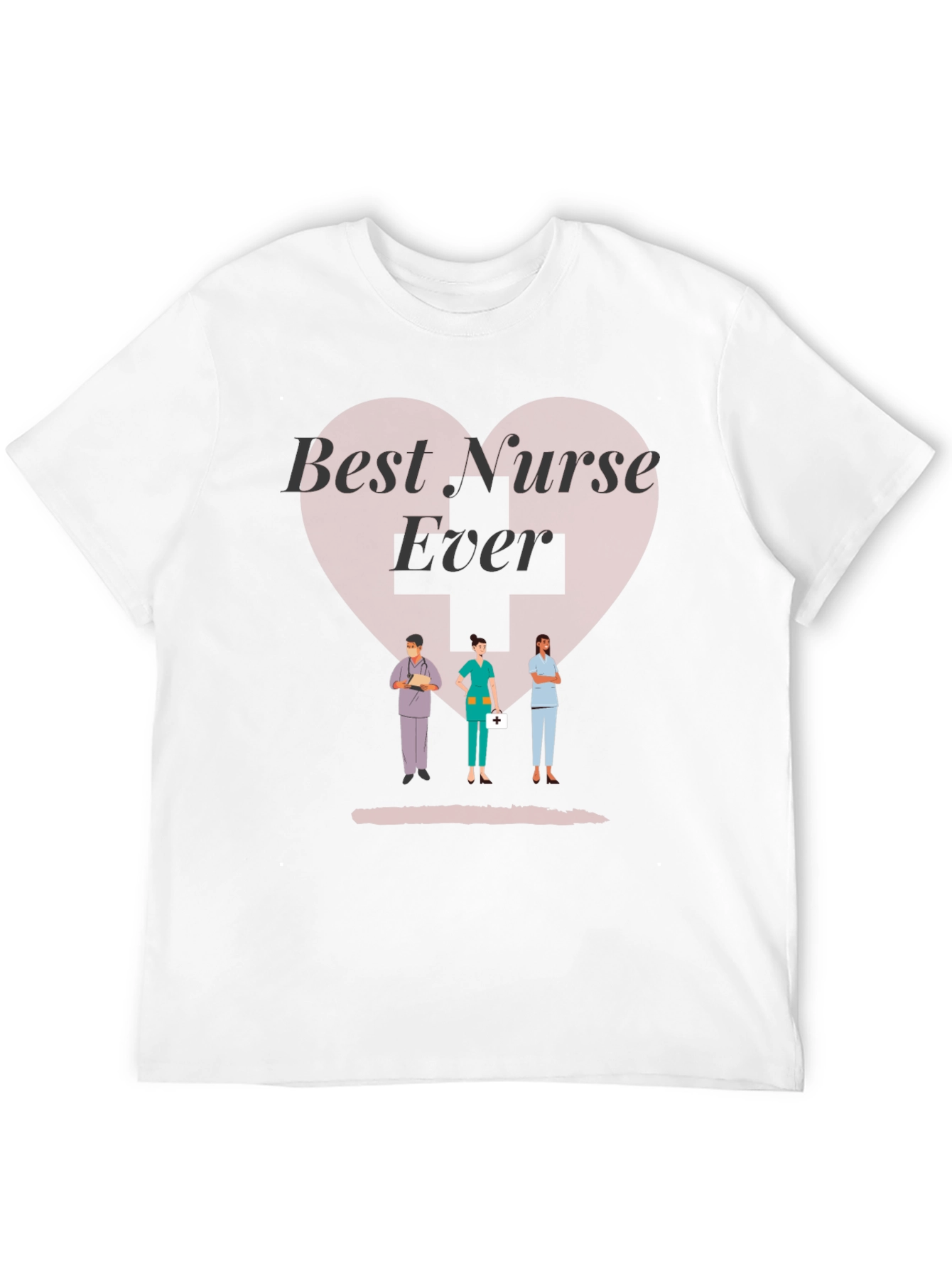 Best Nurse Ever T-Shirt - Medical Staff Appreciation Tee