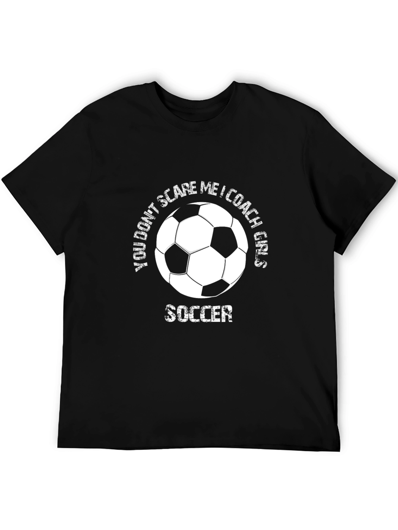 Soccer Coach Girls T-Shirt - You Dont Scare Me!