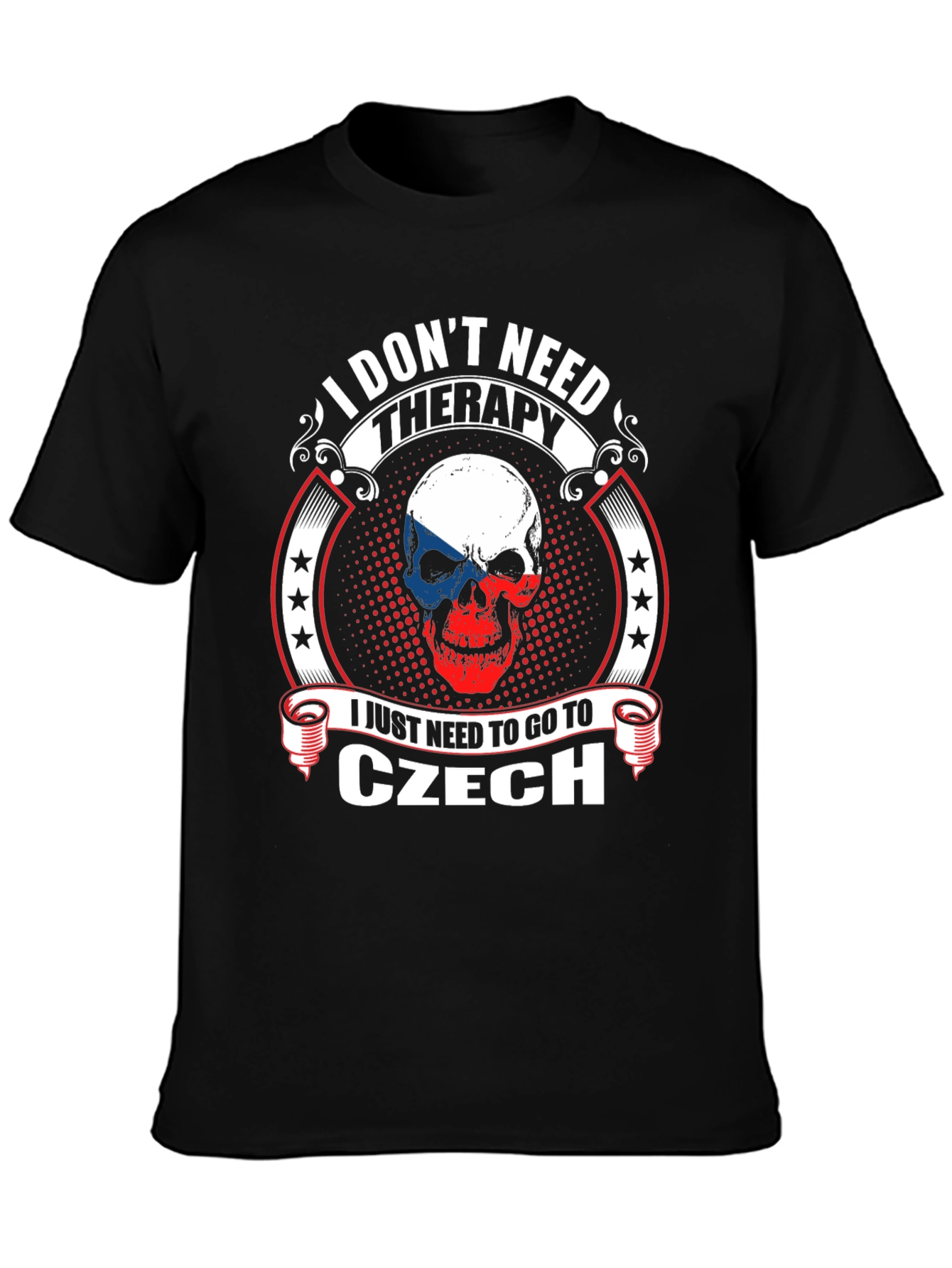 Czech Republic Skull T-Shirt - I Dont Need Therapy