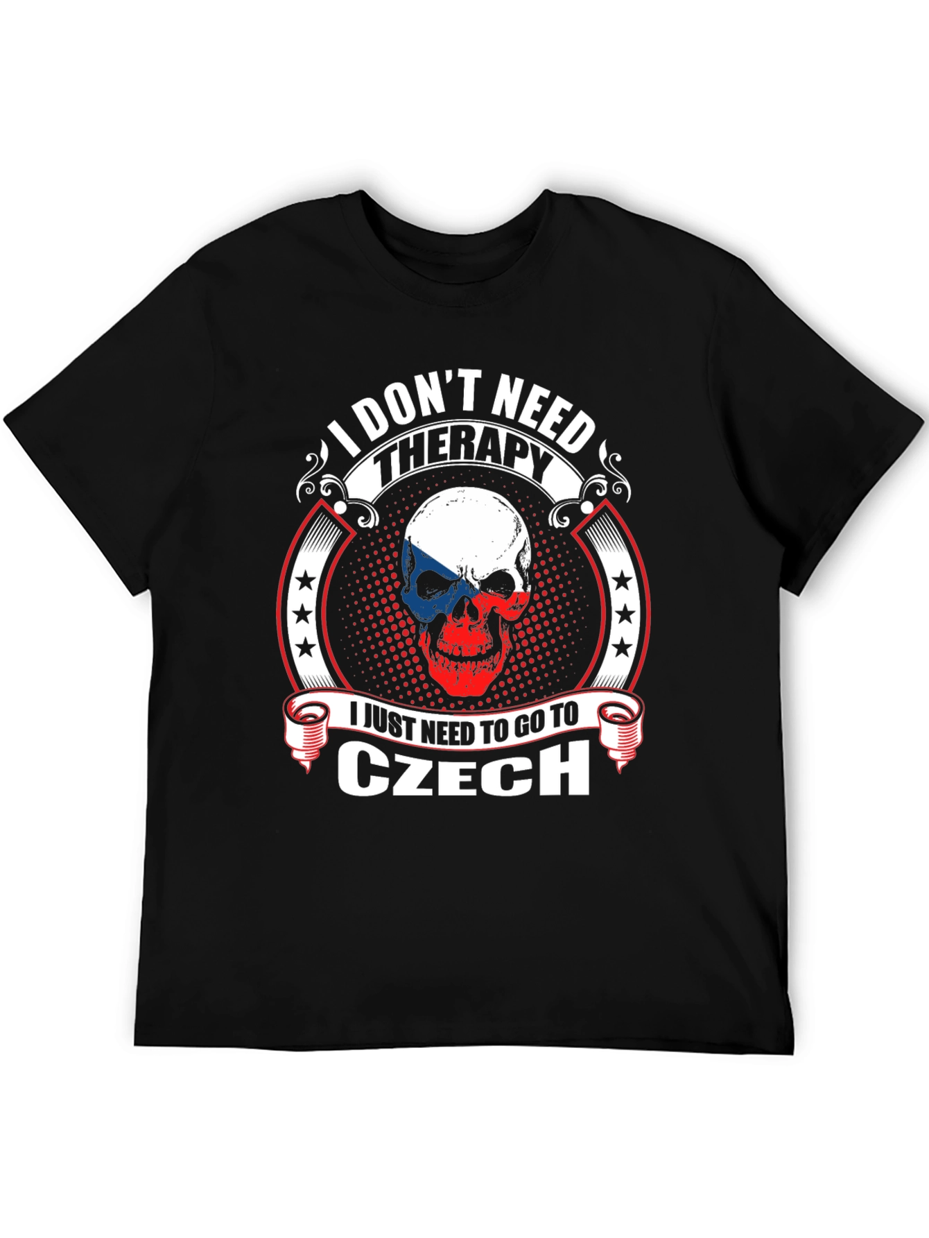 Czech Republic Skull T-Shirt - I Dont Need Therapy