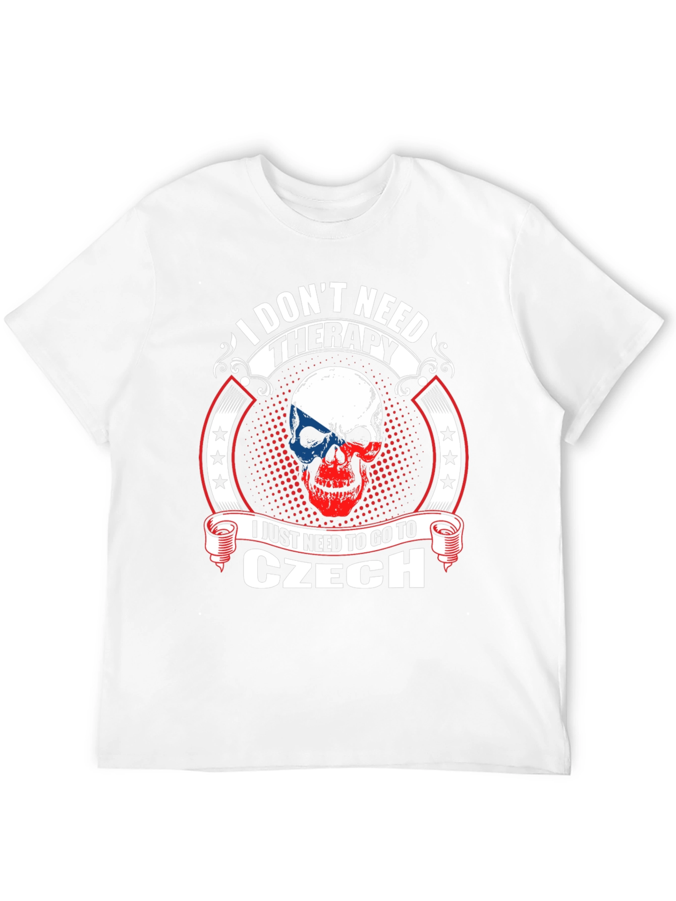 Czech Republic Skull T-Shirt - I Dont Need Therapy