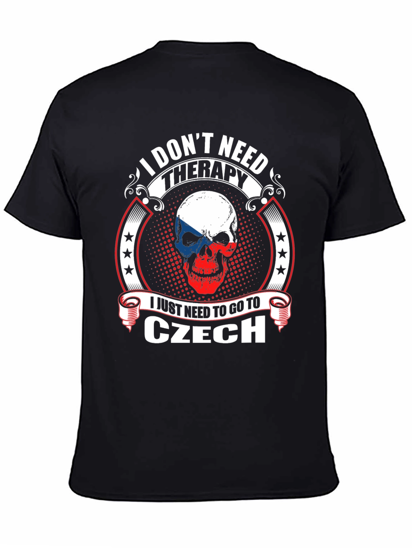 Czech Republic Skull T-Shirt - I Dont Need Therapy