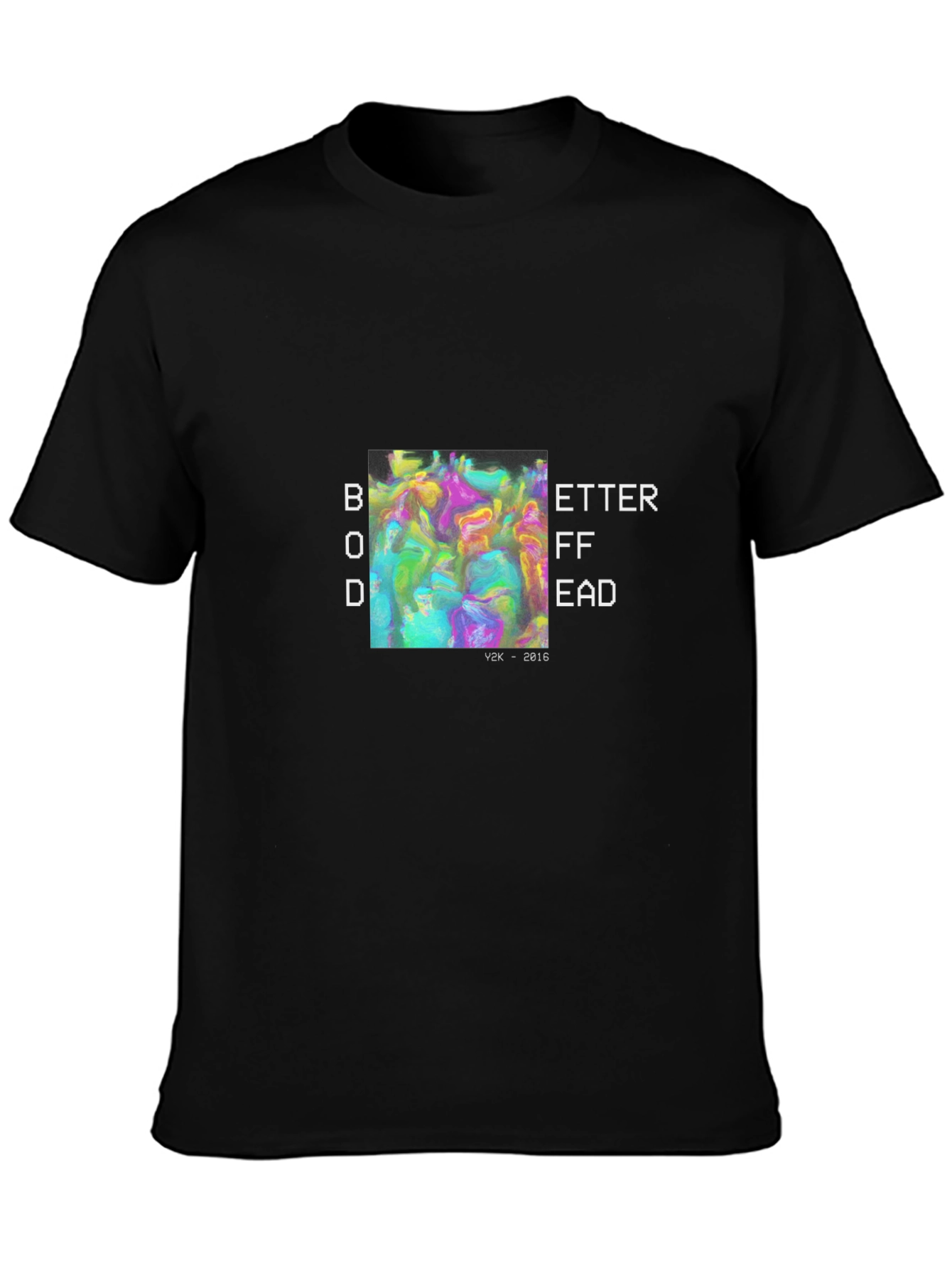 Better Off Dead Graphic Tee