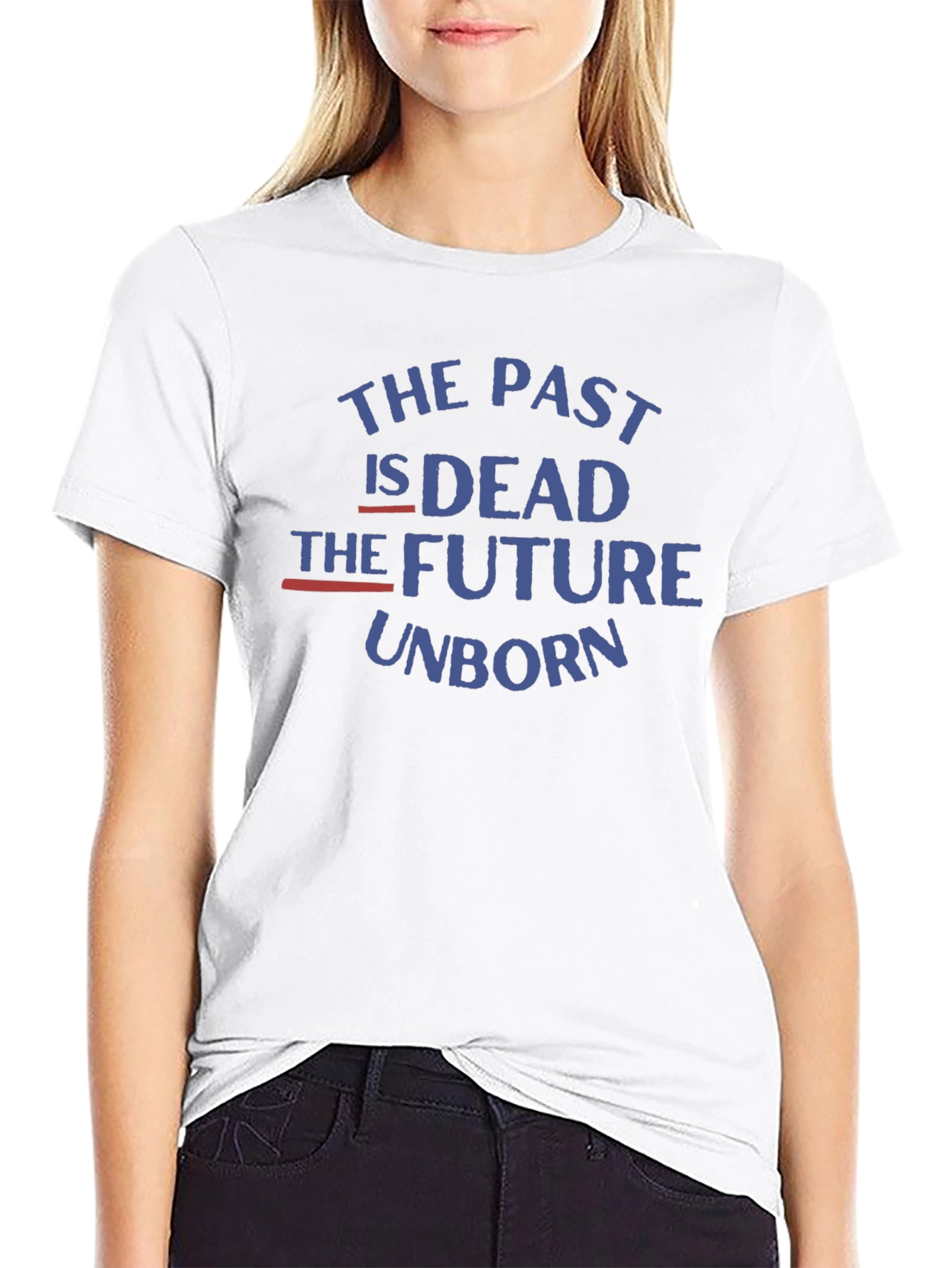 The Past is Dead Future Unborn T-Shirt