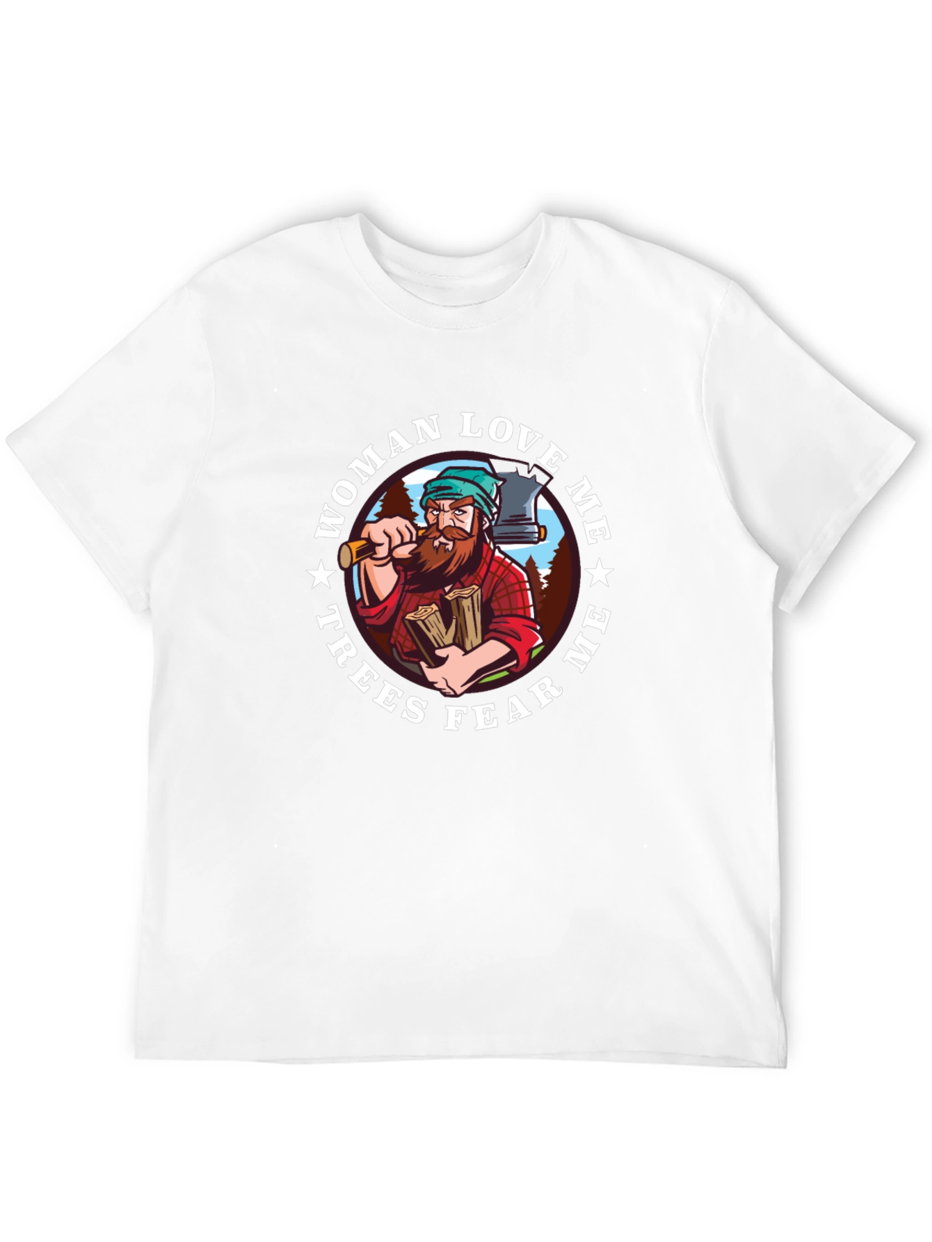 Lumberjack T-Shirt - Woman Love Me Trees Fear Me