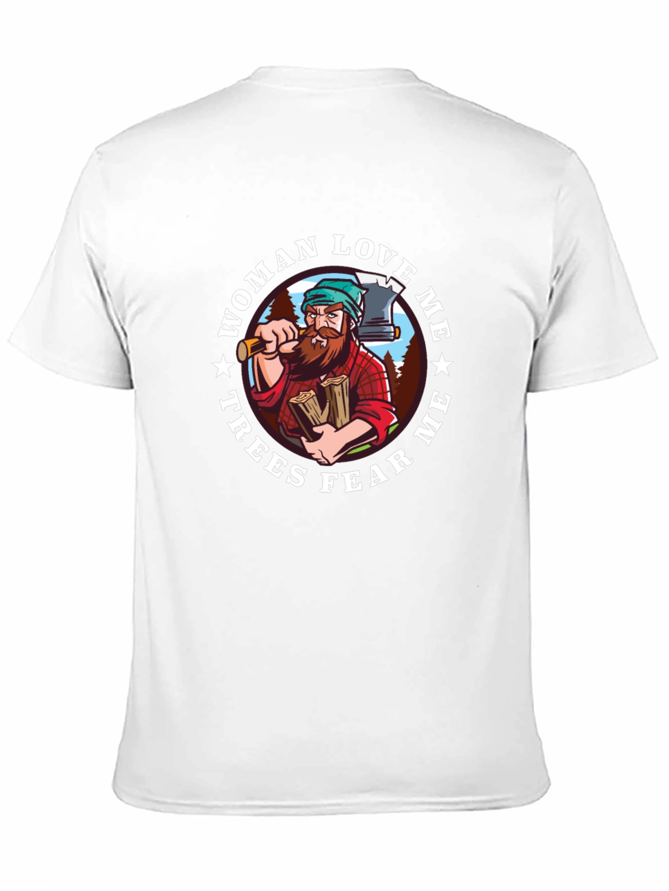 Lumberjack T-Shirt - Woman Love Me Trees Fear Me