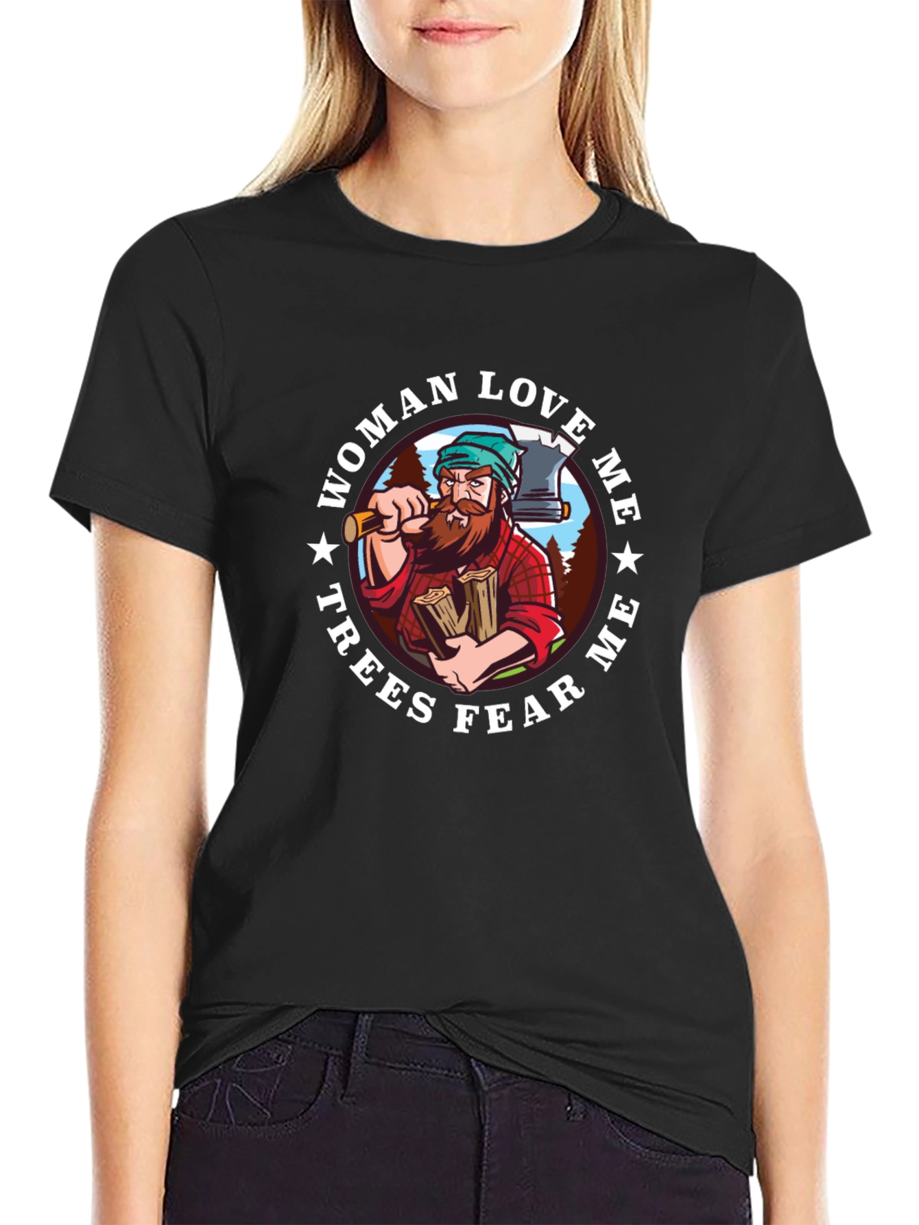 Lumberjack T-Shirt - Woman Love Me Trees Fear Me
