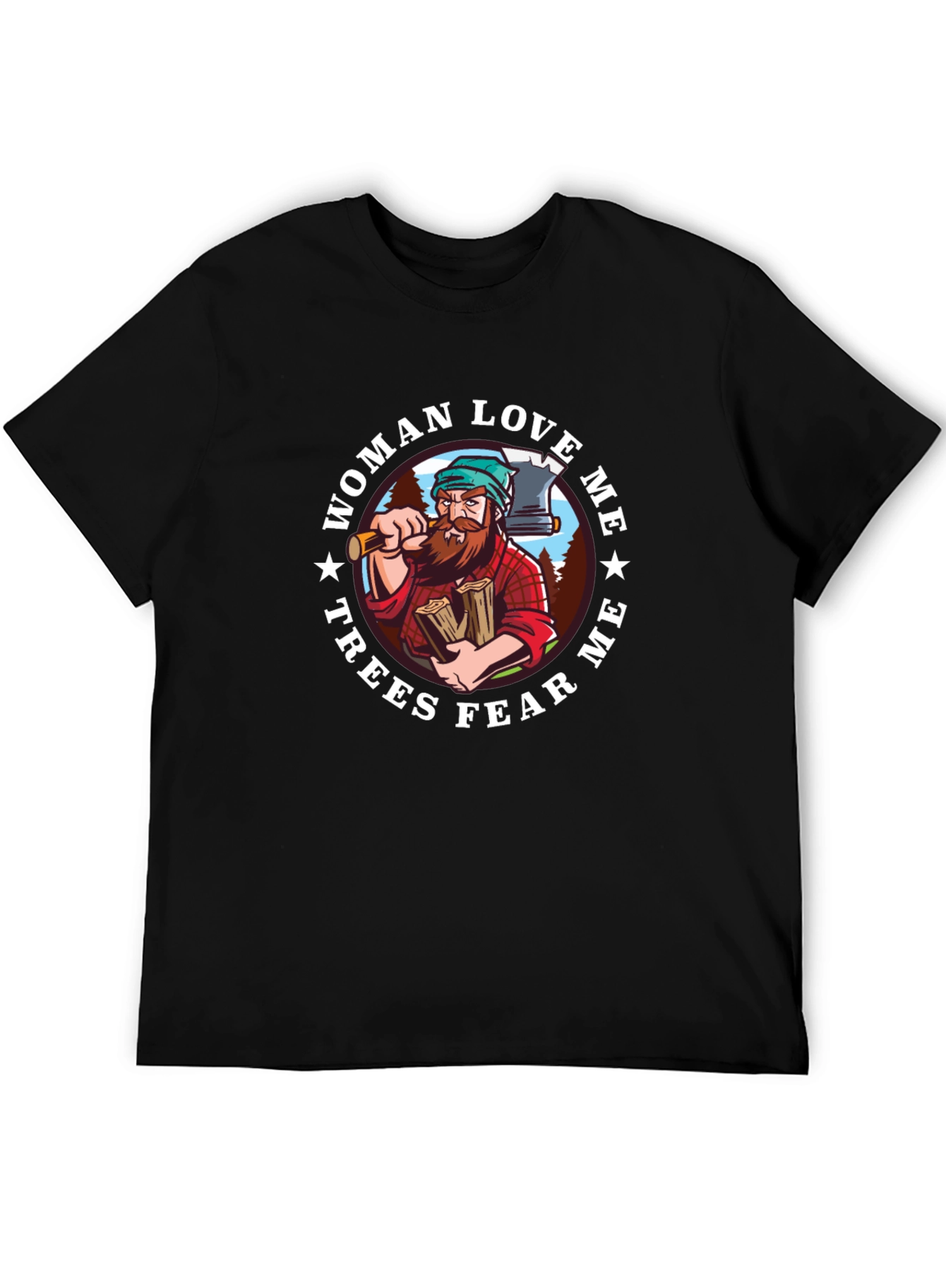 Lumberjack T-Shirt - Woman Love Me Trees Fear Me