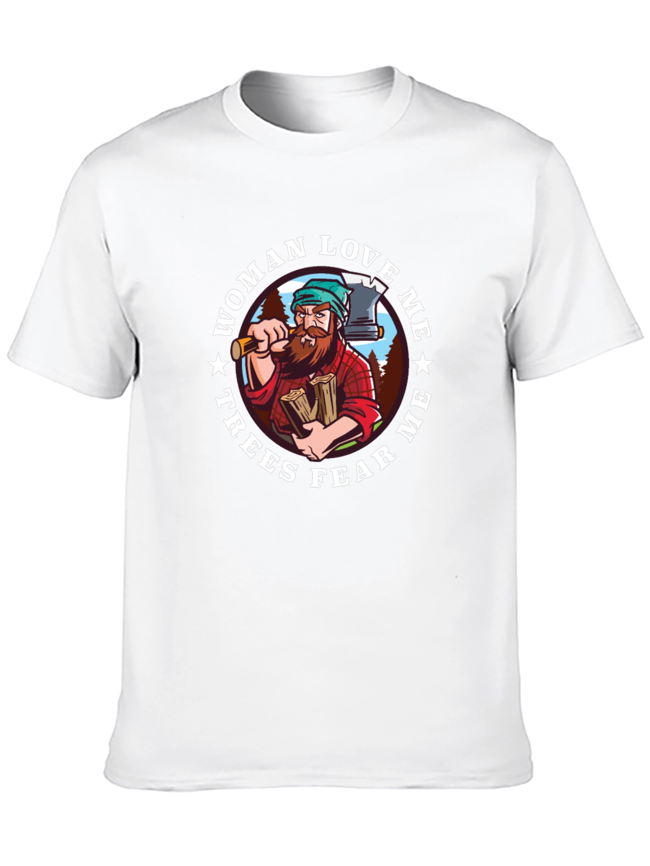 Lumberjack T-Shirt - Woman Love Me Trees Fear Me