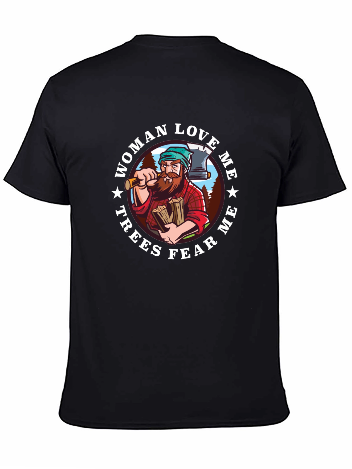 Lumberjack T-Shirt - Woman Love Me Trees Fear Me