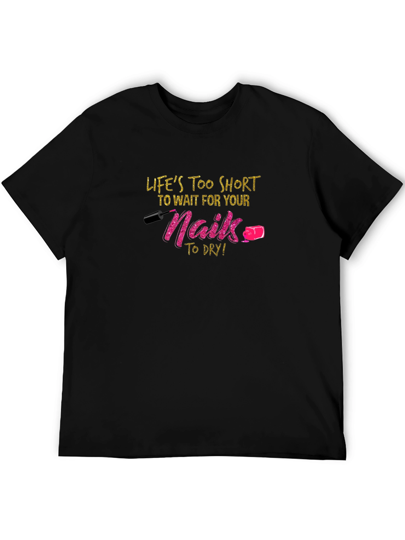 Lifes Too Short Nails Graphic Tee