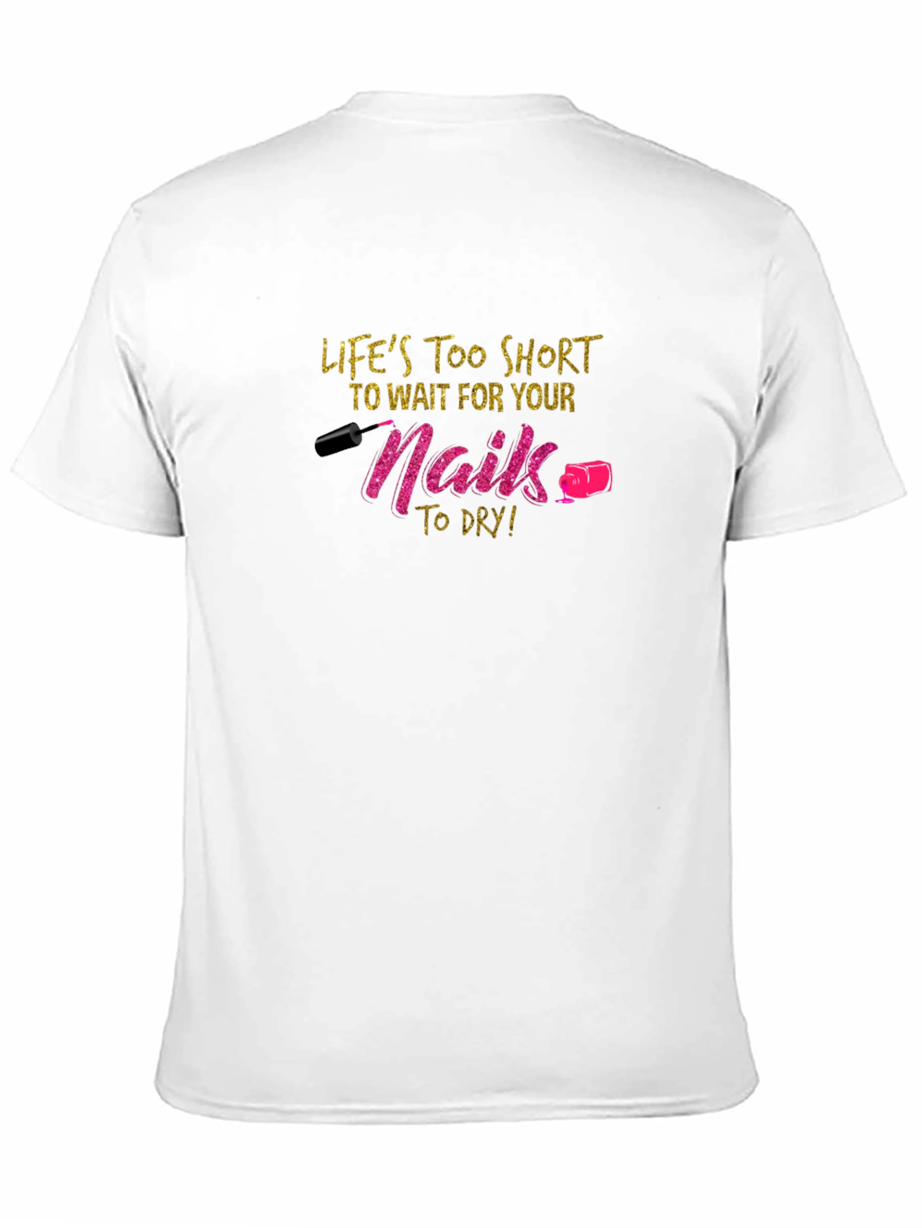 Lifes Too Short Nails Graphic Tee