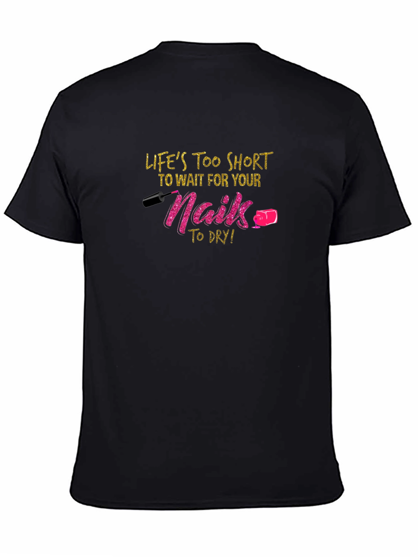 Lifes Too Short Nails Graphic Tee