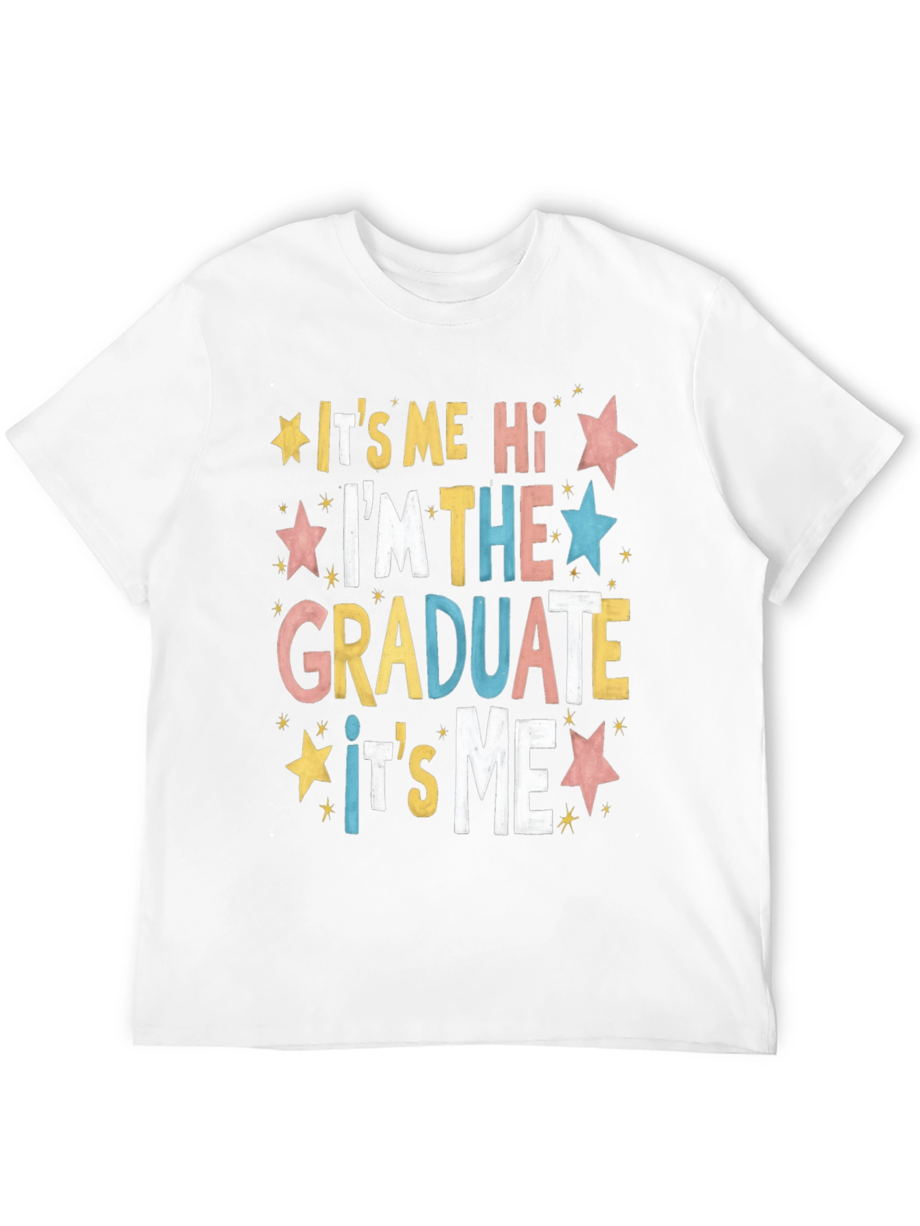Graduate T-Shirt: Its Me Im the Graduate!