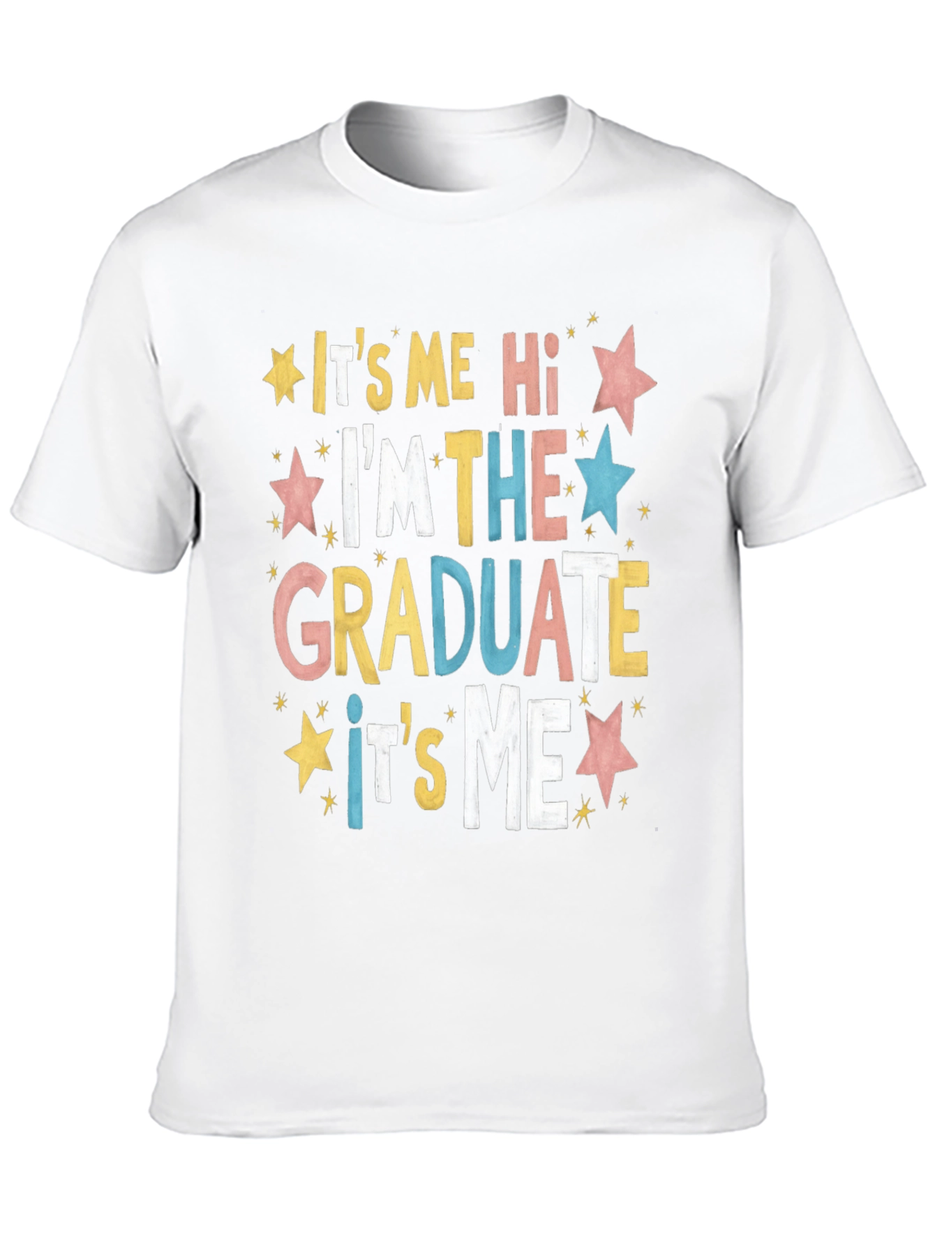 Graduate T-Shirt: Its Me Im the Graduate!