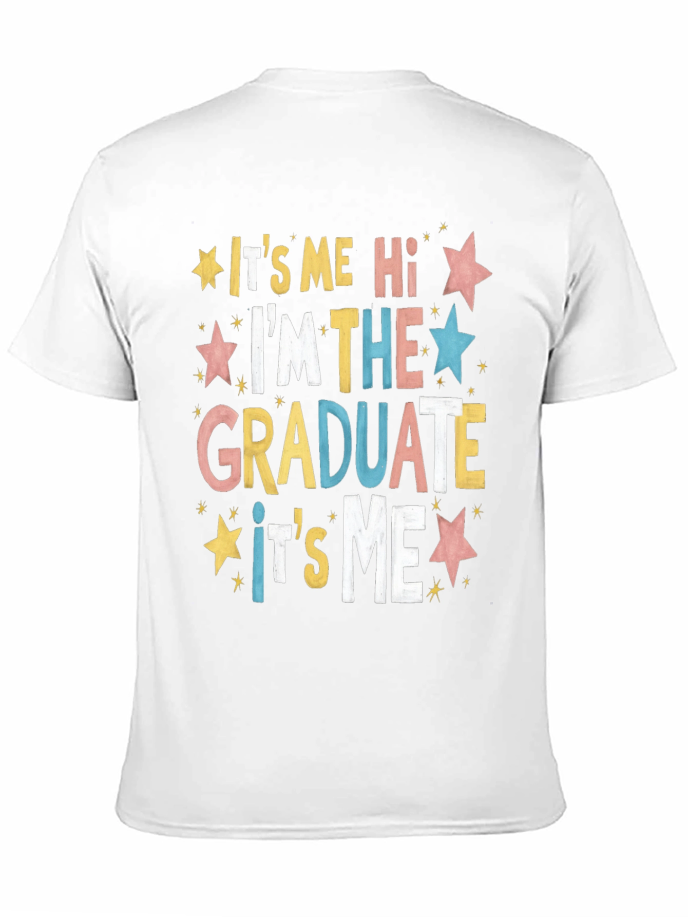 Graduate T-Shirt: Its Me Im the Graduate!