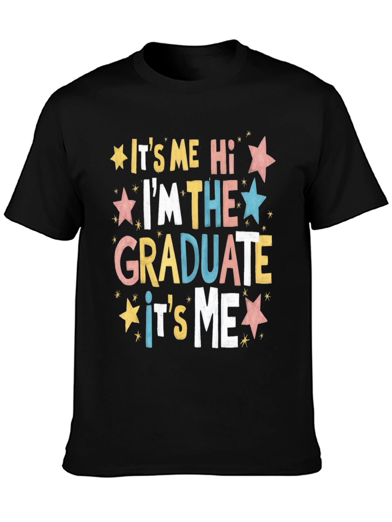 Graduate T-Shirt: Its Me Im the Graduate!