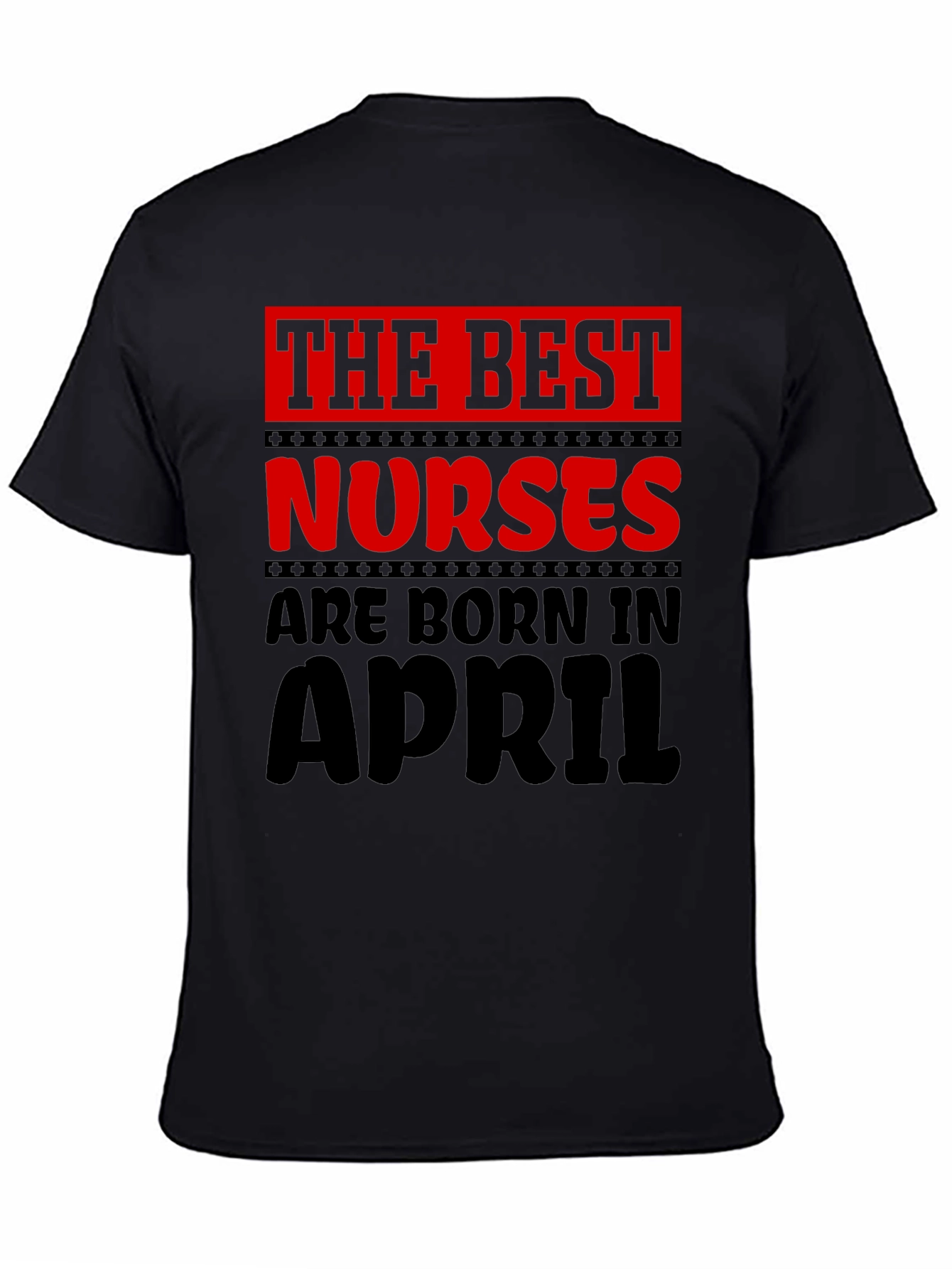 Best Nurses Are Born in April T-Shirt