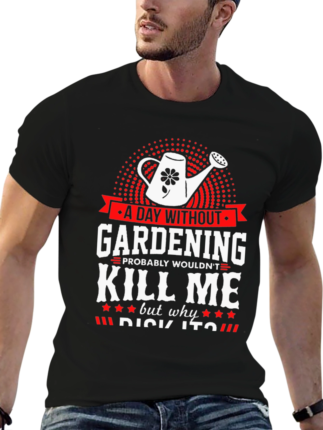 Gardening Humor T-Shirt - A Day Without Gardening