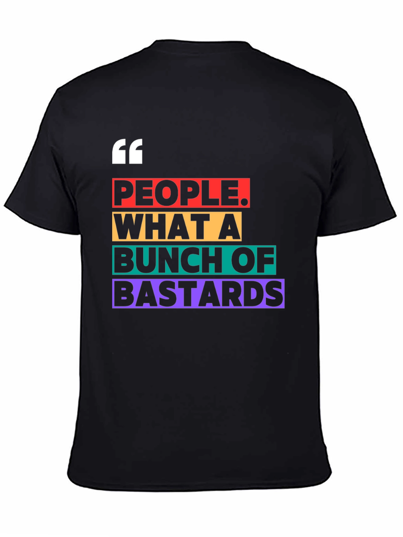 People What A Bunch of Bastards T-Shirt