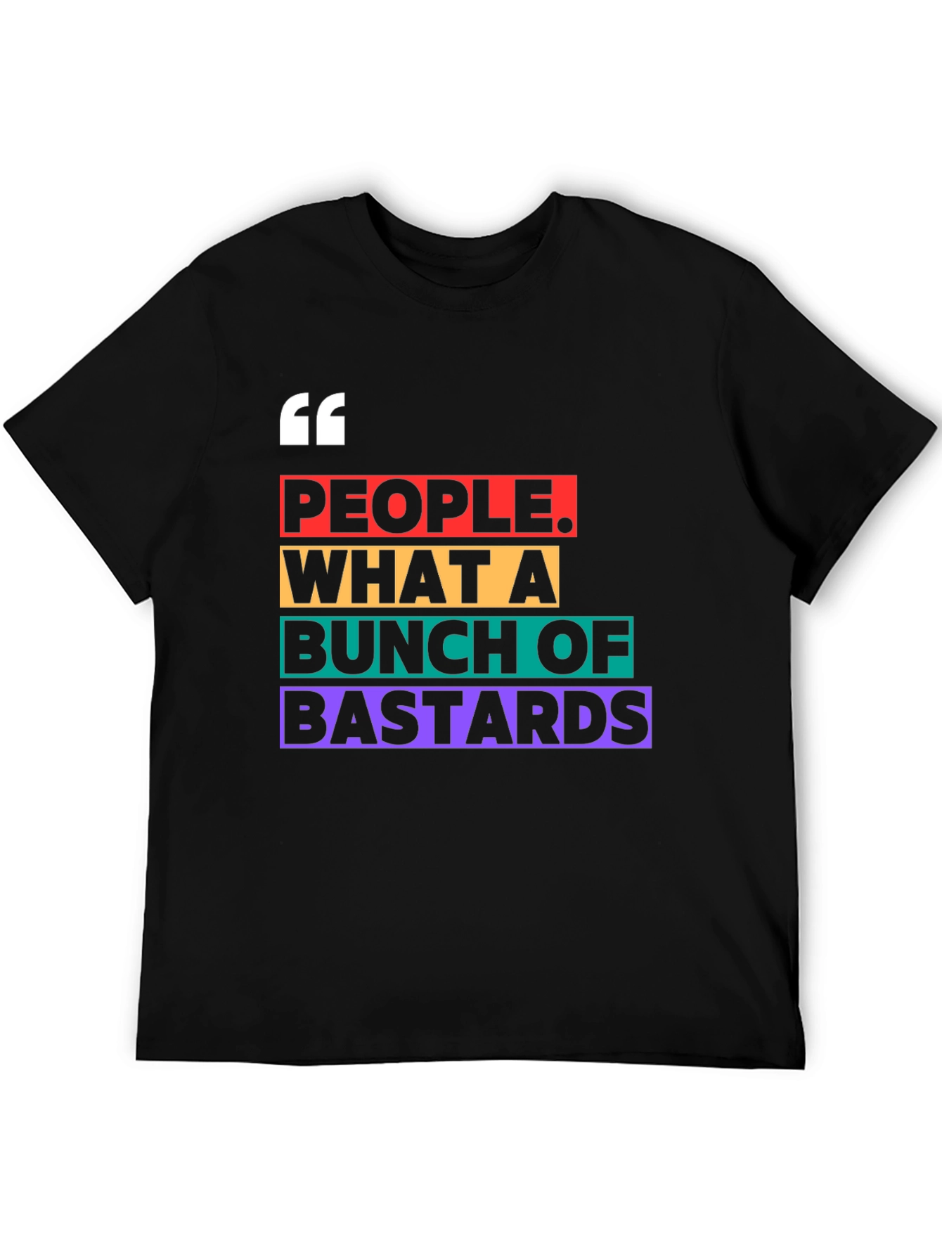 People What A Bunch of Bastards T-Shirt