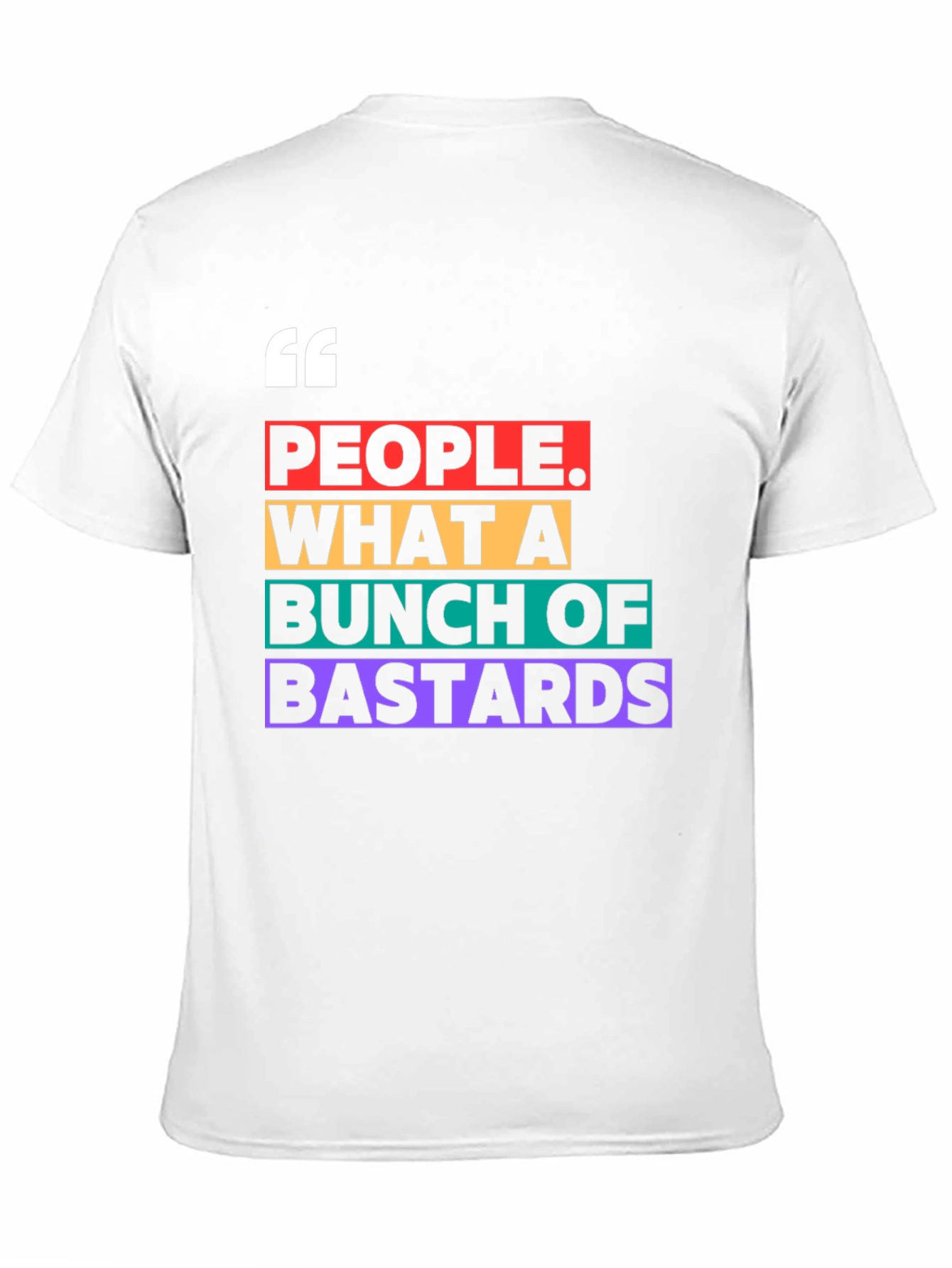 People What A Bunch of Bastards T-Shirt