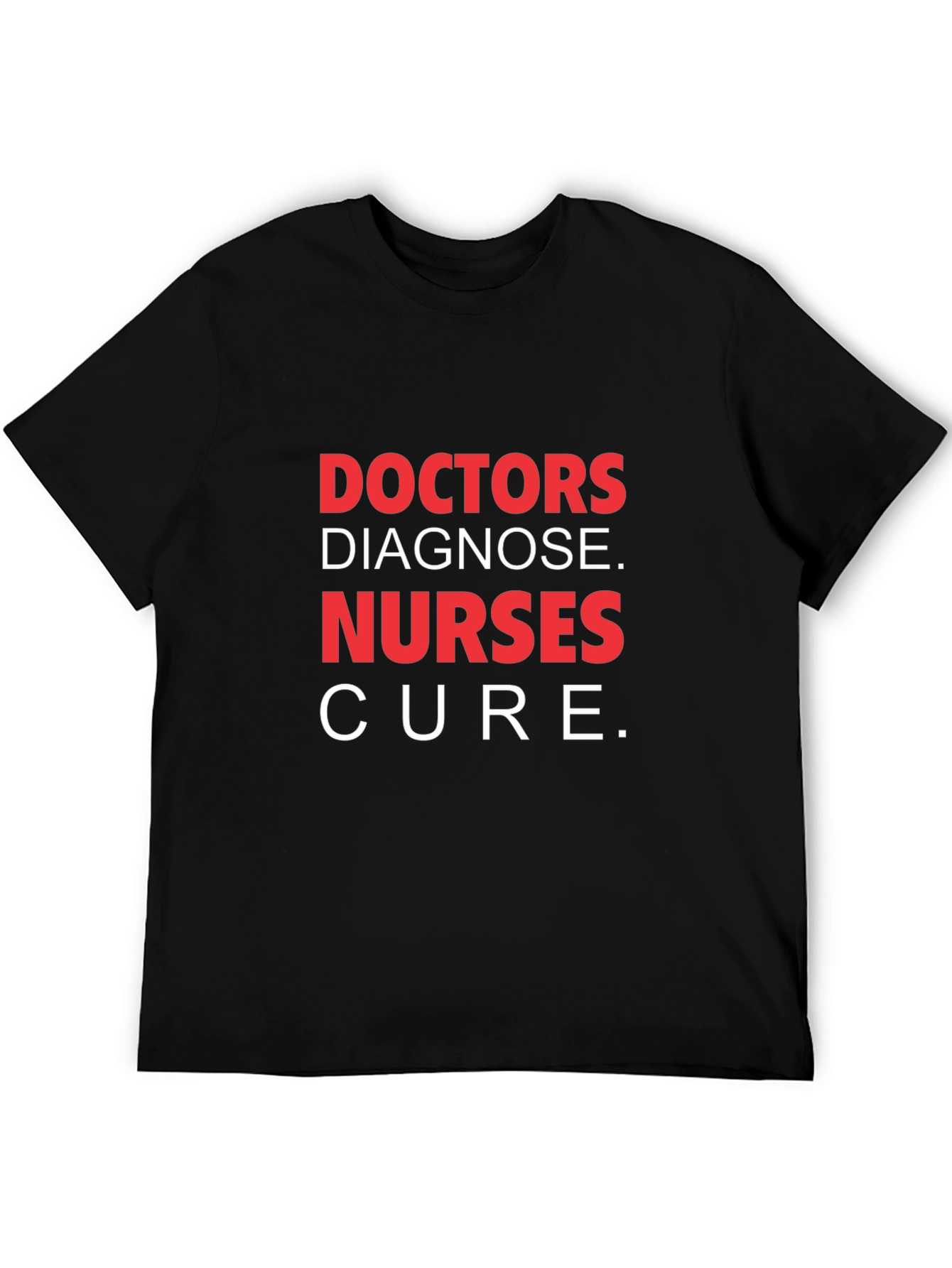 Doctors Diagnose Nurses Cure T-Shirt